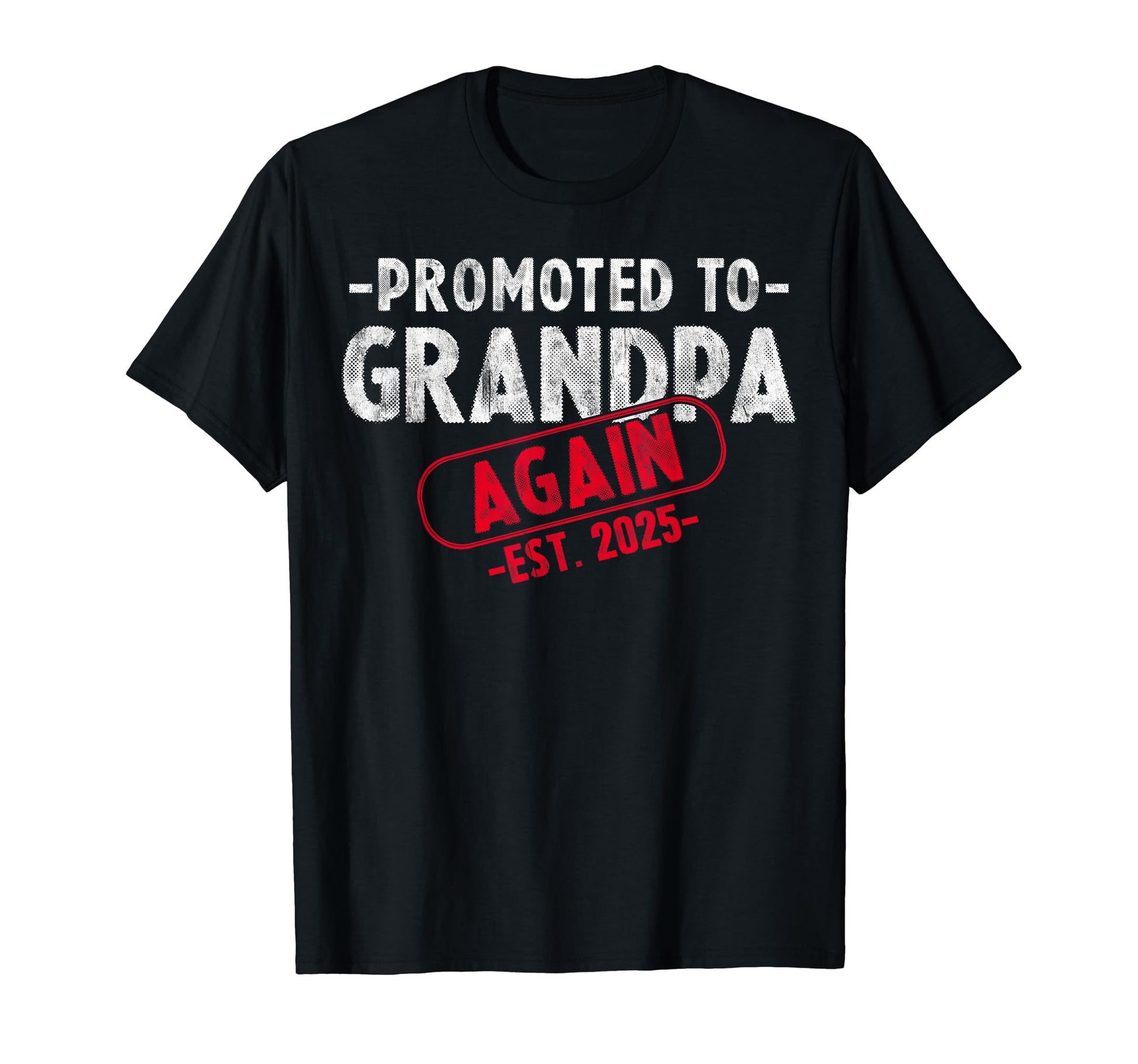 Soon To Be Grandpa Est 2025 Again T-Shirt - Graphic Print Men Women - T-Shirt, Sweatshirt, Hoodie