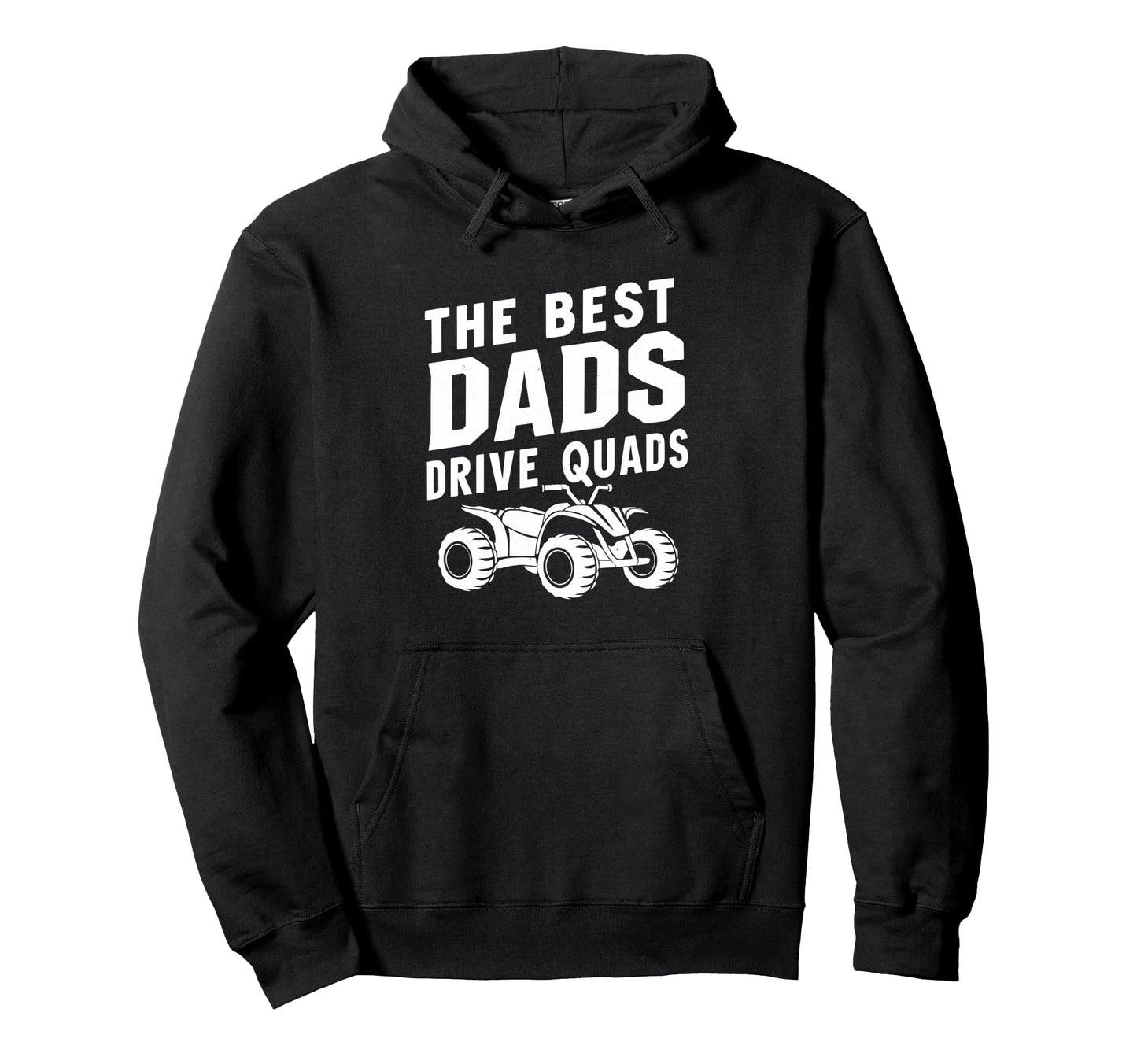 Best Dads Drive Quads Atv Quad Biker Hoodie - Aesthetic Graphic Unisex - T-Shirt, Sweatshirt, Hoodie