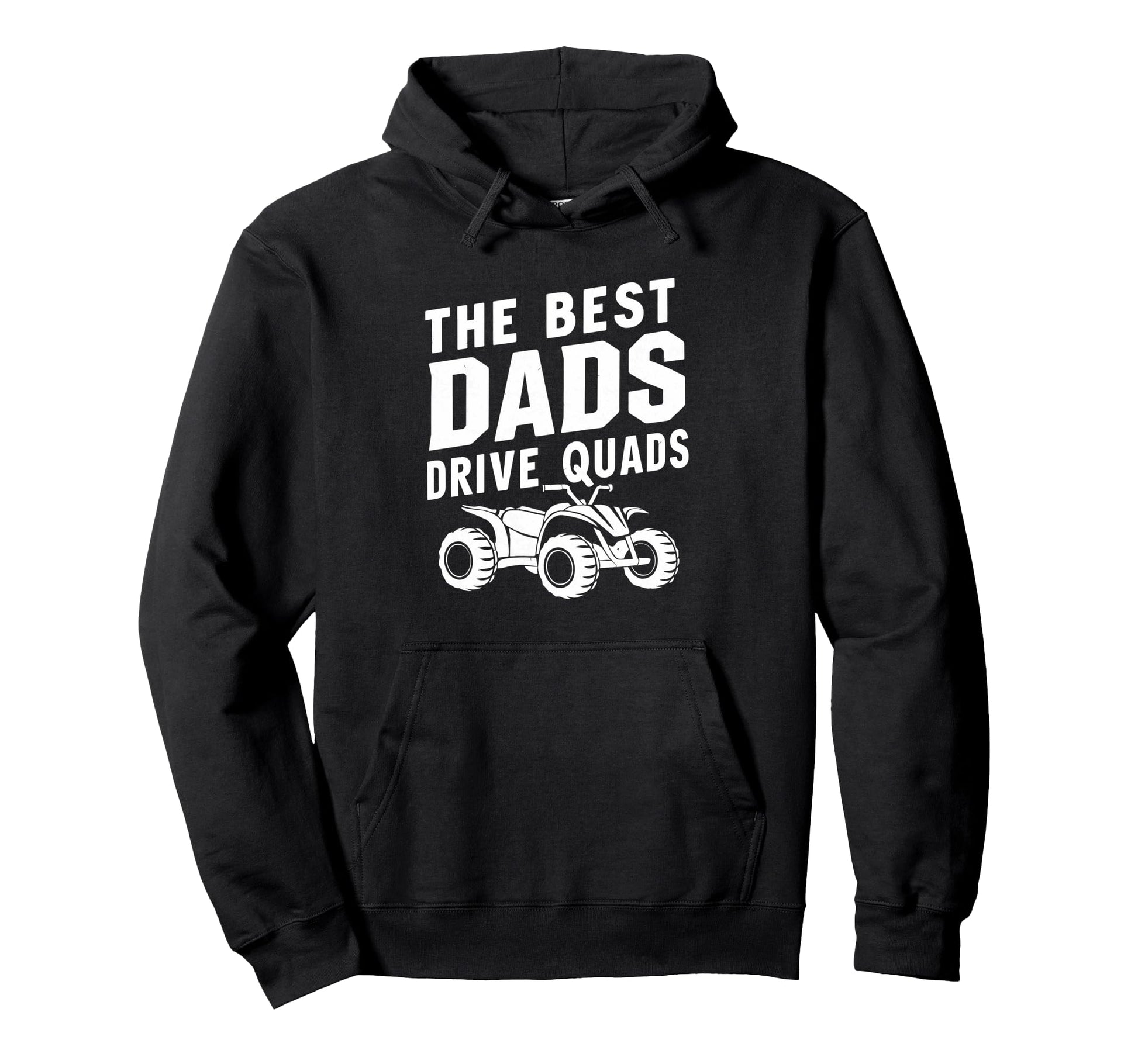 Best Dads Drive Quads Atv Quad Biker Hoodie - Aesthetic Graphic Unisex - T-Shirt, Sweatshirt, Hoodie