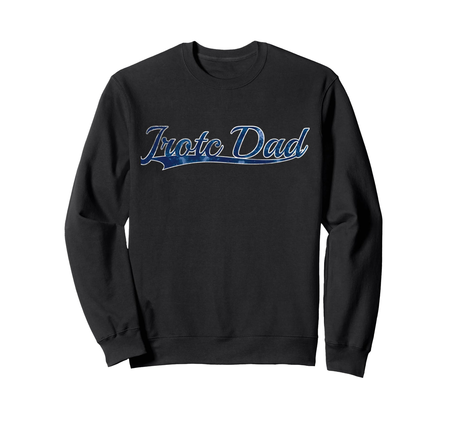 Jrotc Dad Proud Parent Military Sweatshirt - Streetwear Style Unisex - T-Shirt, Sweatshirt, Hoodie