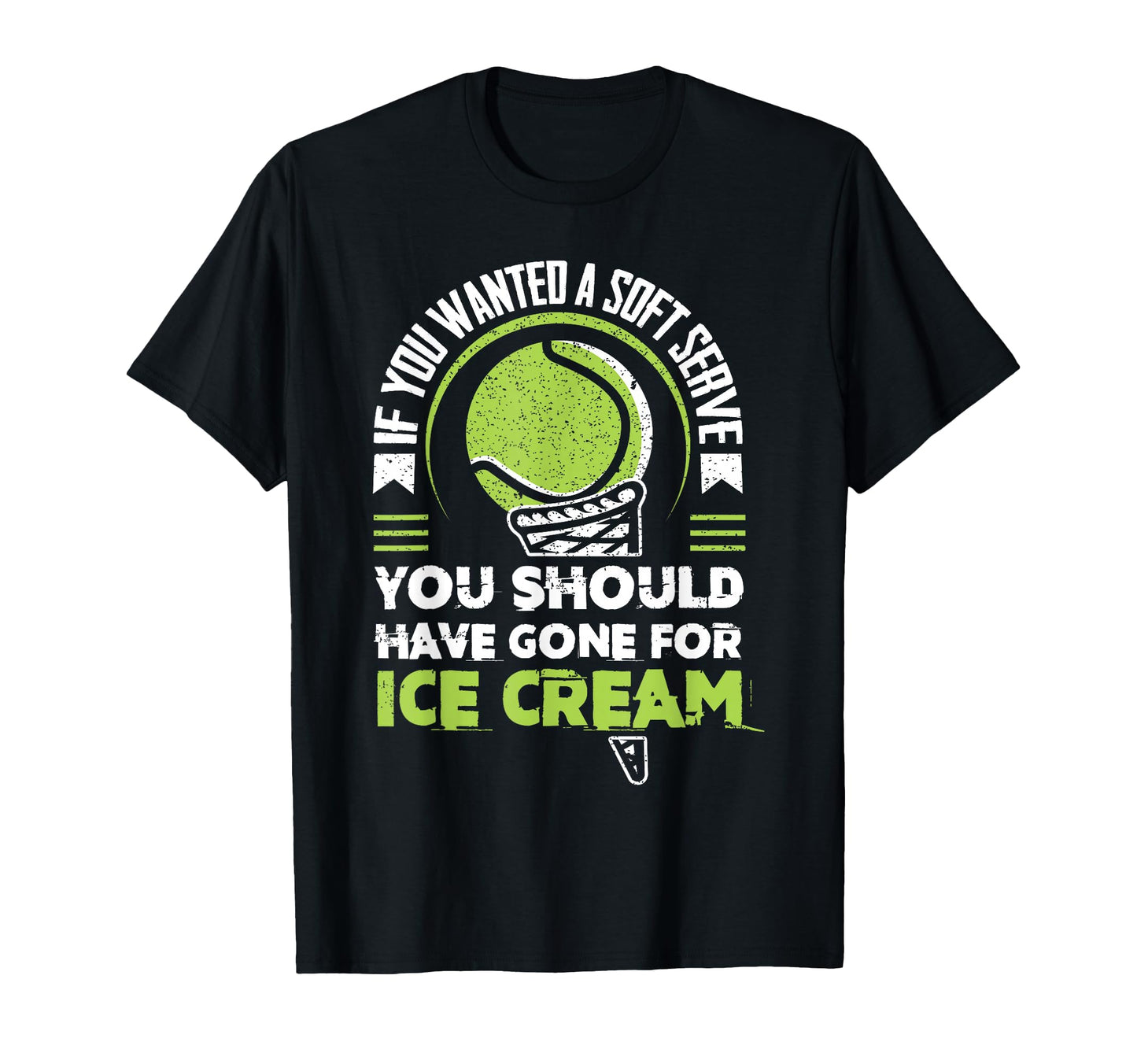Funny If You Wanted Soft Serve Tennis T-Shirt - Fun Novelty Design Unisex - T-Shirt, Sweatshirt, Hoodie