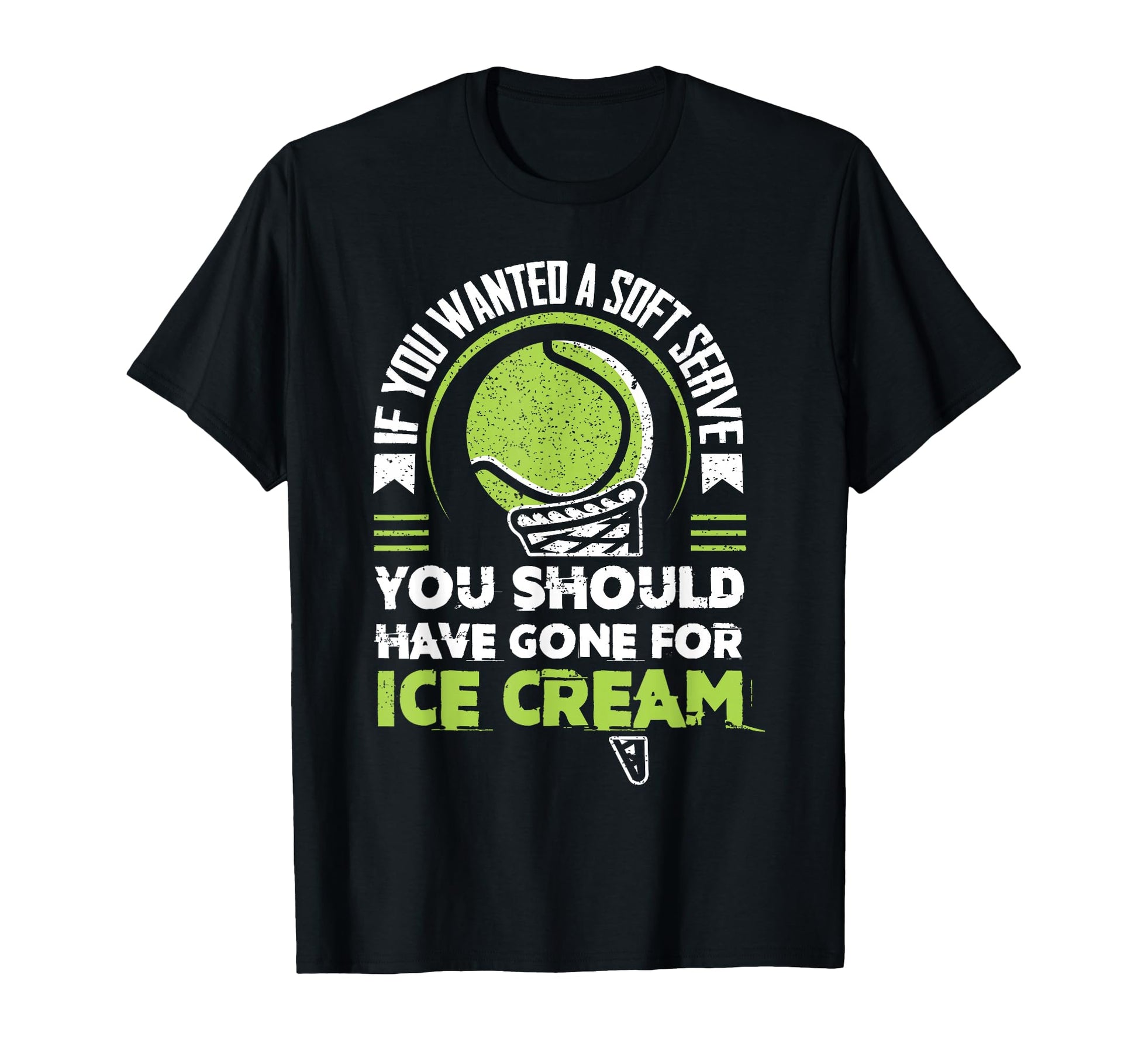Funny If You Wanted Soft Serve Tennis T-Shirt - Fun Novelty Design Unisex - T-Shirt, Sweatshirt, Hoodie