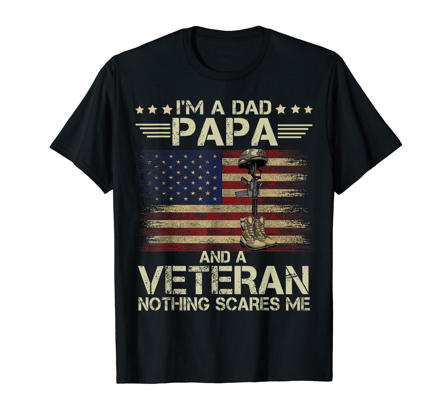 Dad Papa And Veteran Nothing Scares Me T-Shirt - Graphic Print Men Women - T-Shirt, Sweatshirt, Hoodie