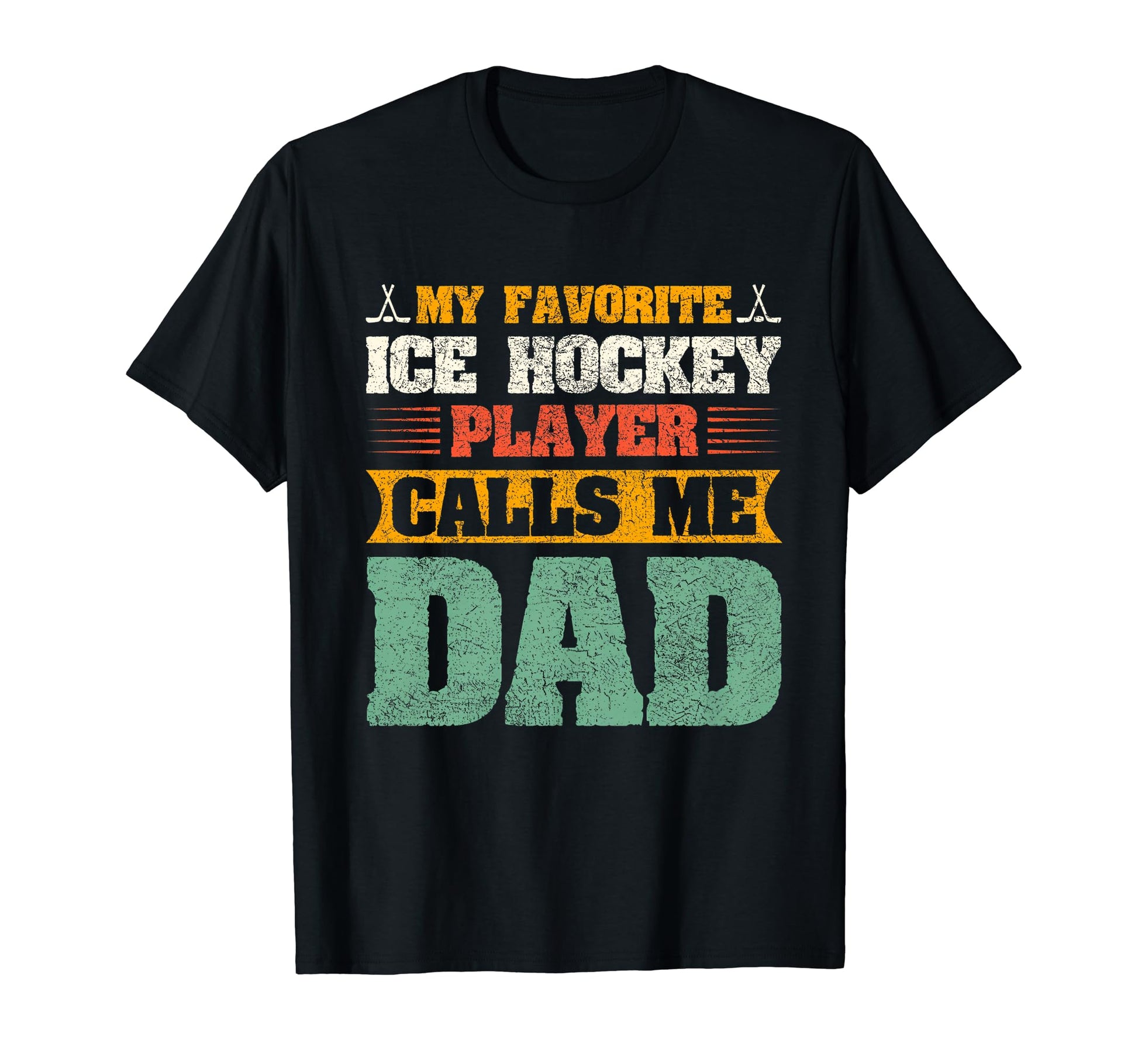 My Favorite Hockey Player Calls Me Dad T-Shirt - Streetwear Style Unisex - T-Shirt, Sweatshirt, Hoodie