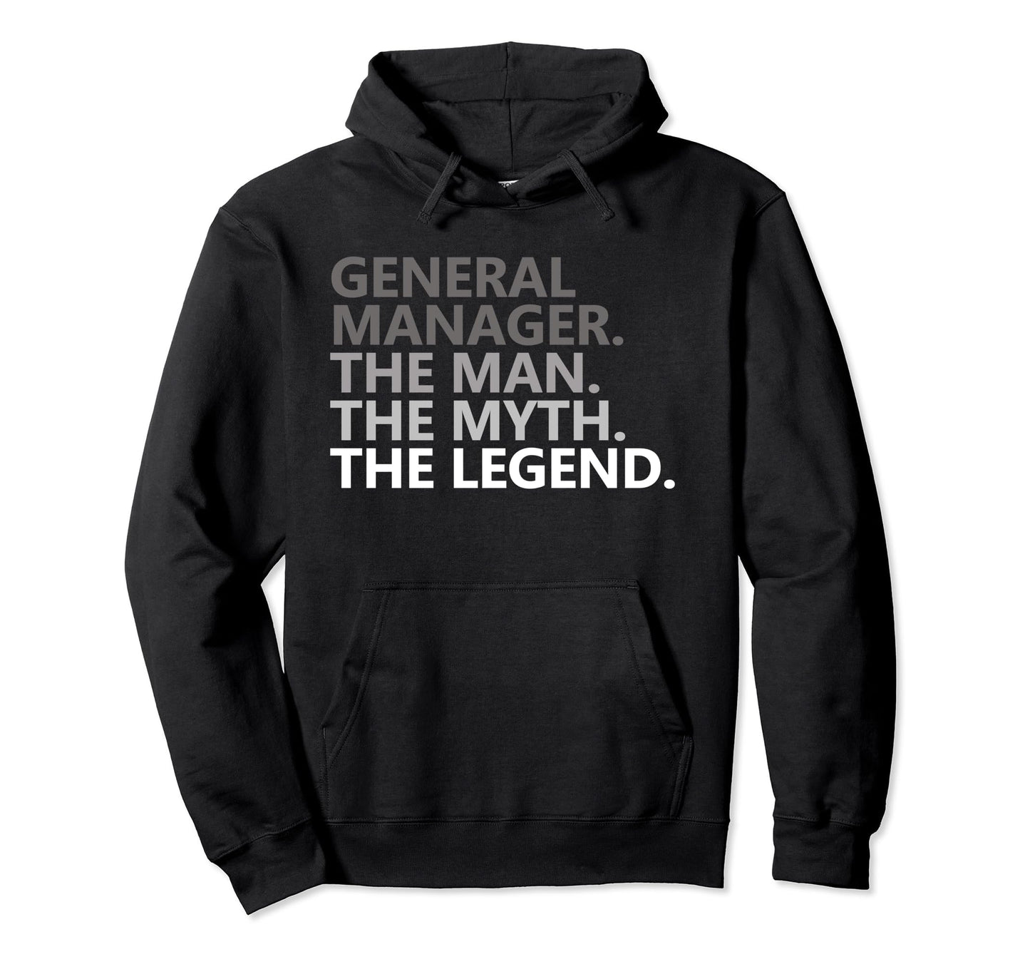Myth Legend General Manager Dad Funny Hoodie - Fun Novelty Design Unisex - T-Shirt, Sweatshirt, Hoodie