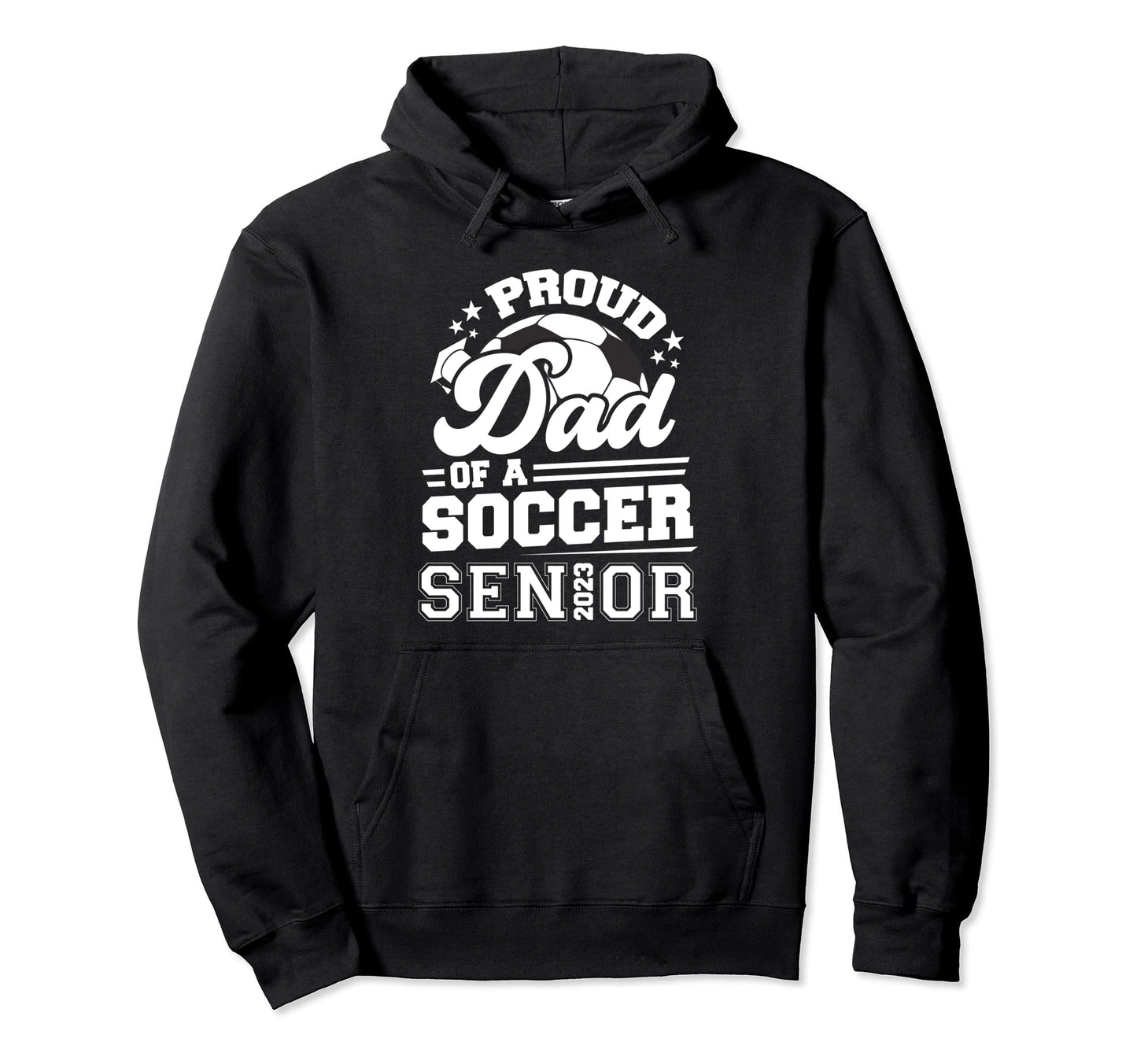Proud Dad Soccer Senior 2023 Hoodie - Custom Art Print for Adults - T-Shirt, Sweatshirt, Hoodie