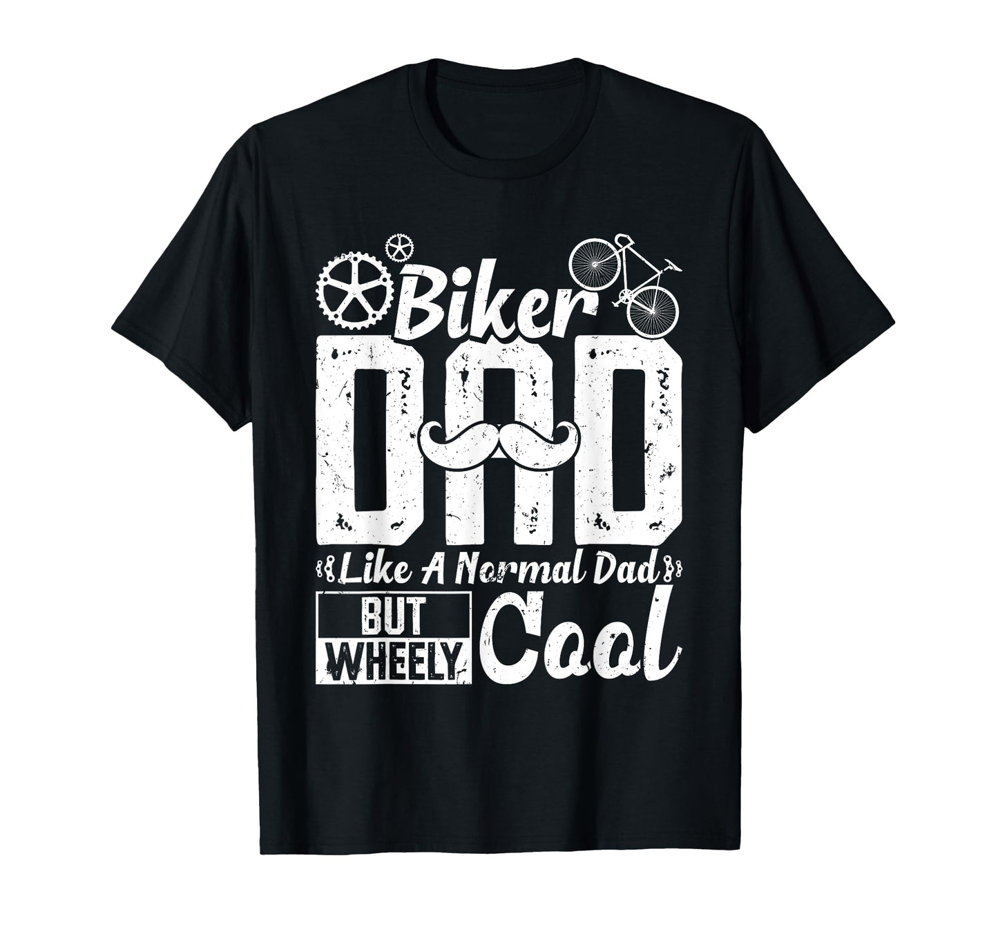 Biker Dad Like Normal Dad But Wheely T-Shirt - Custom Art Print Men Women - T-Shirt, Sweatshirt, Hoodie
