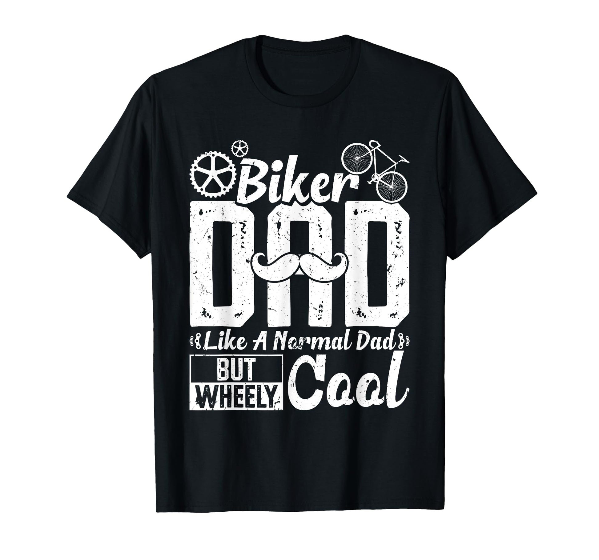 Biker Dad Like Normal Dad But Wheely T-Shirt - Custom Art Print Men Women - T-Shirt, Sweatshirt, Hoodie