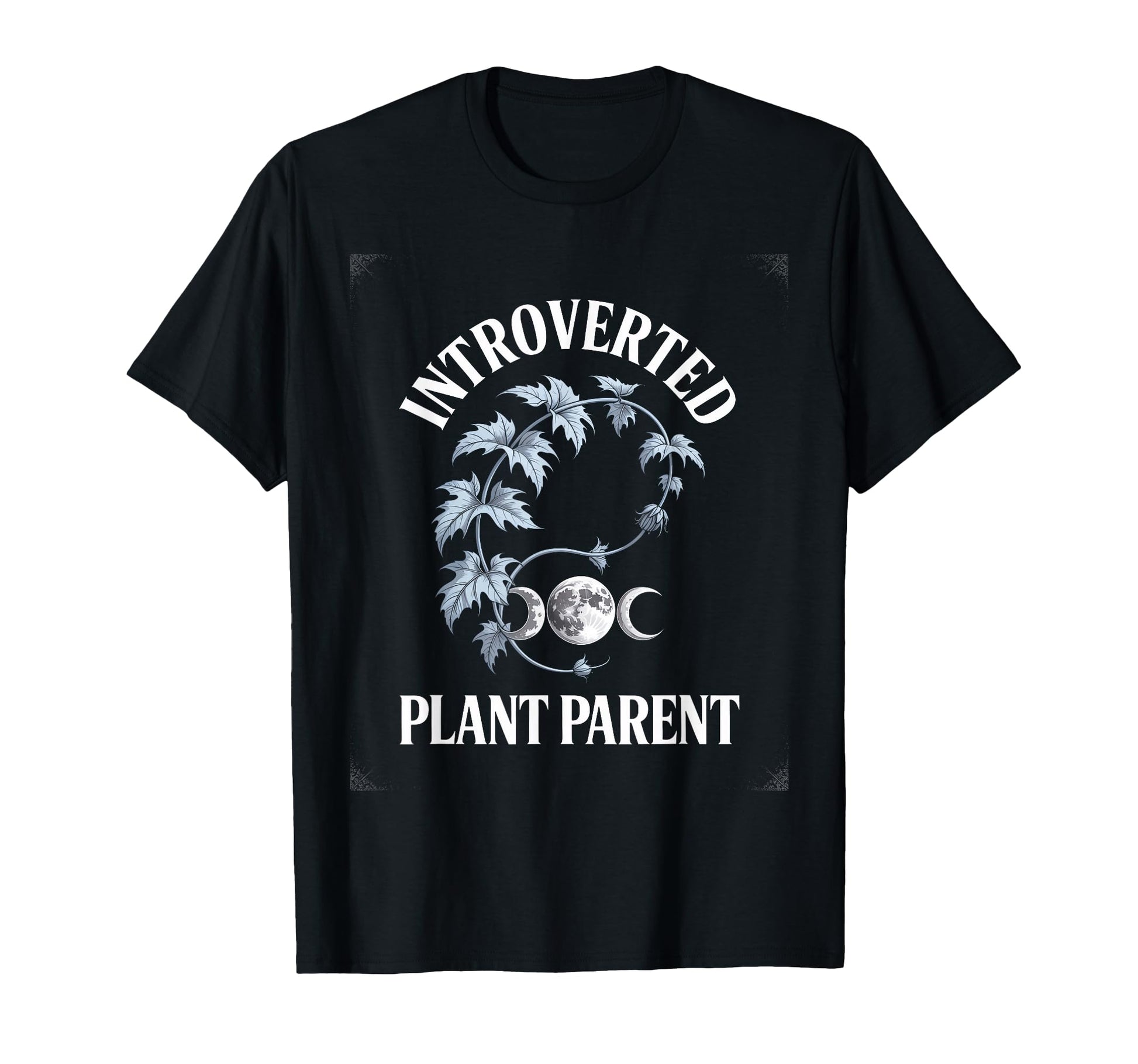 Introverted Plant Parent Goth Moon Phase T-Shirt - Streetwear Style Unisex - T-Shirt, Sweatshirt, Hoodie