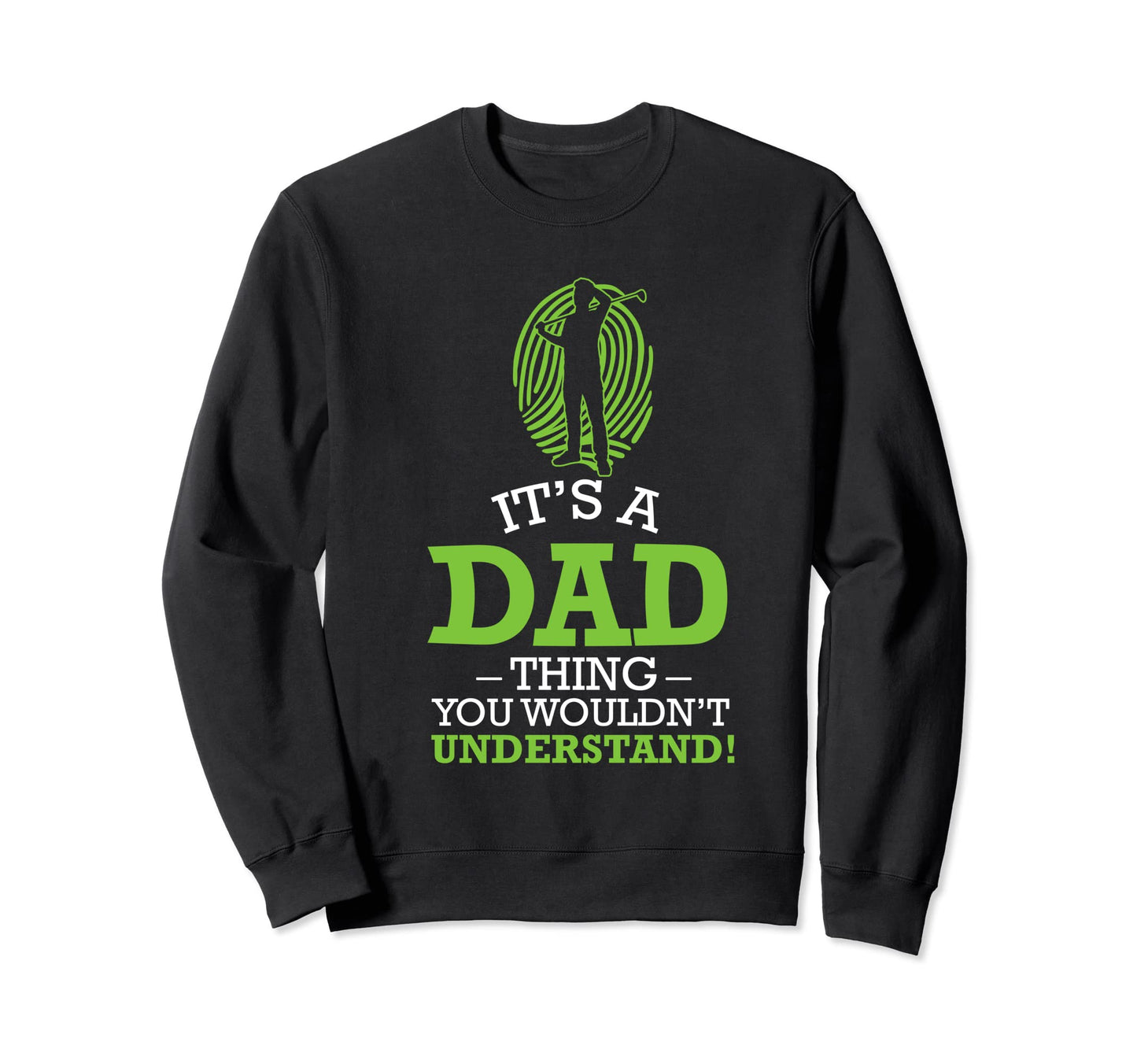 Golf Dad Golfing Golfer Golf Ball Sweatshirt - Trendy Graphic Men Women - T-Shirt, Sweatshirt, Hoodie