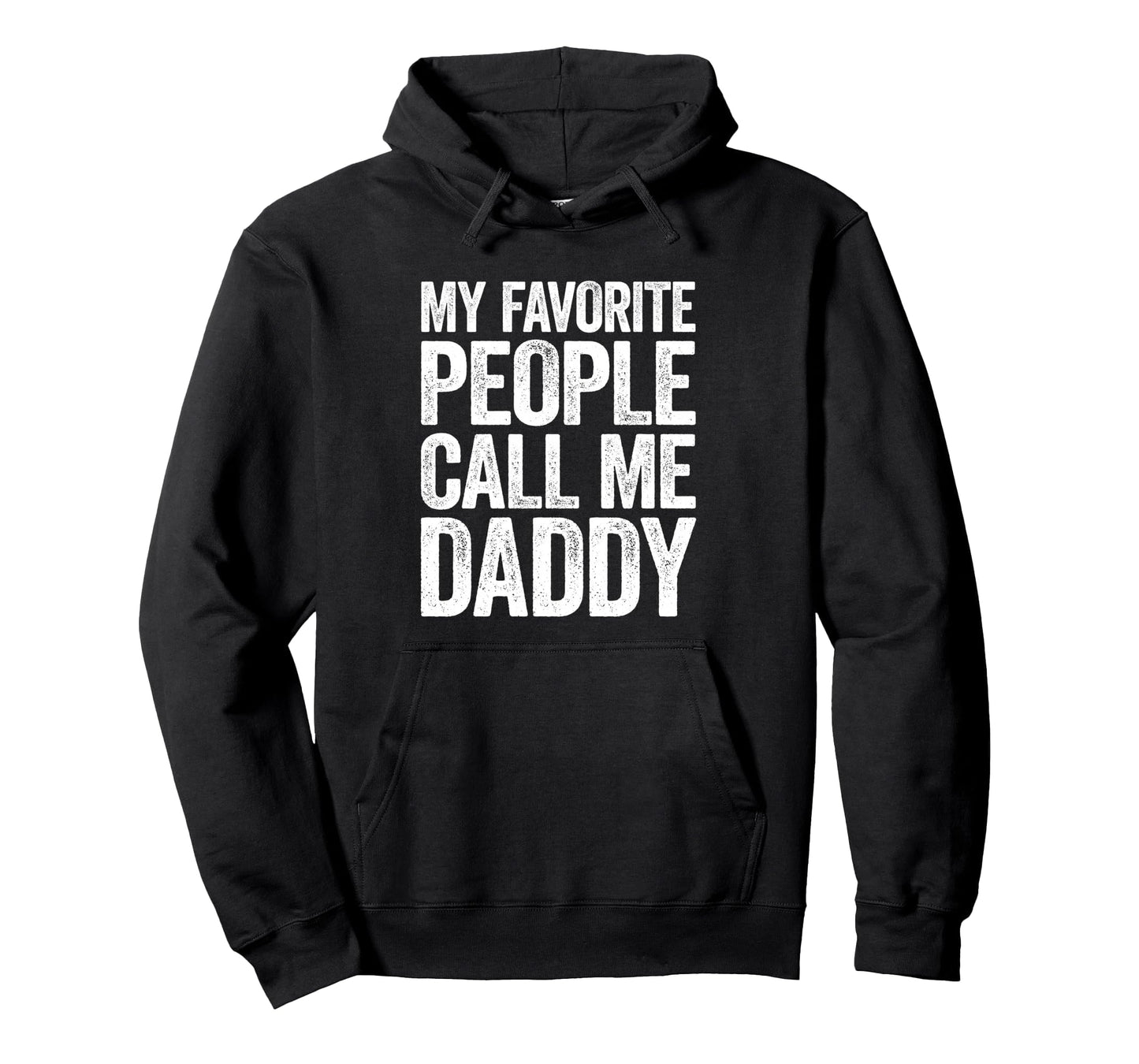 My Favorite People Call Me Daddy Hoodie - Novelty Apparel Men Women - T-Shirt, Sweatshirt, Hoodie