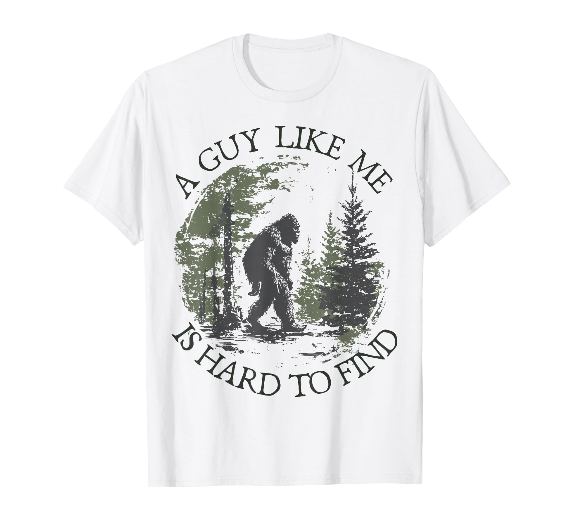 Bigfoot Guy Like Me Is Hard To T-Shirt - Fun Novelty Design for Adults - T-Shirt, Sweatshirt, Hoodie