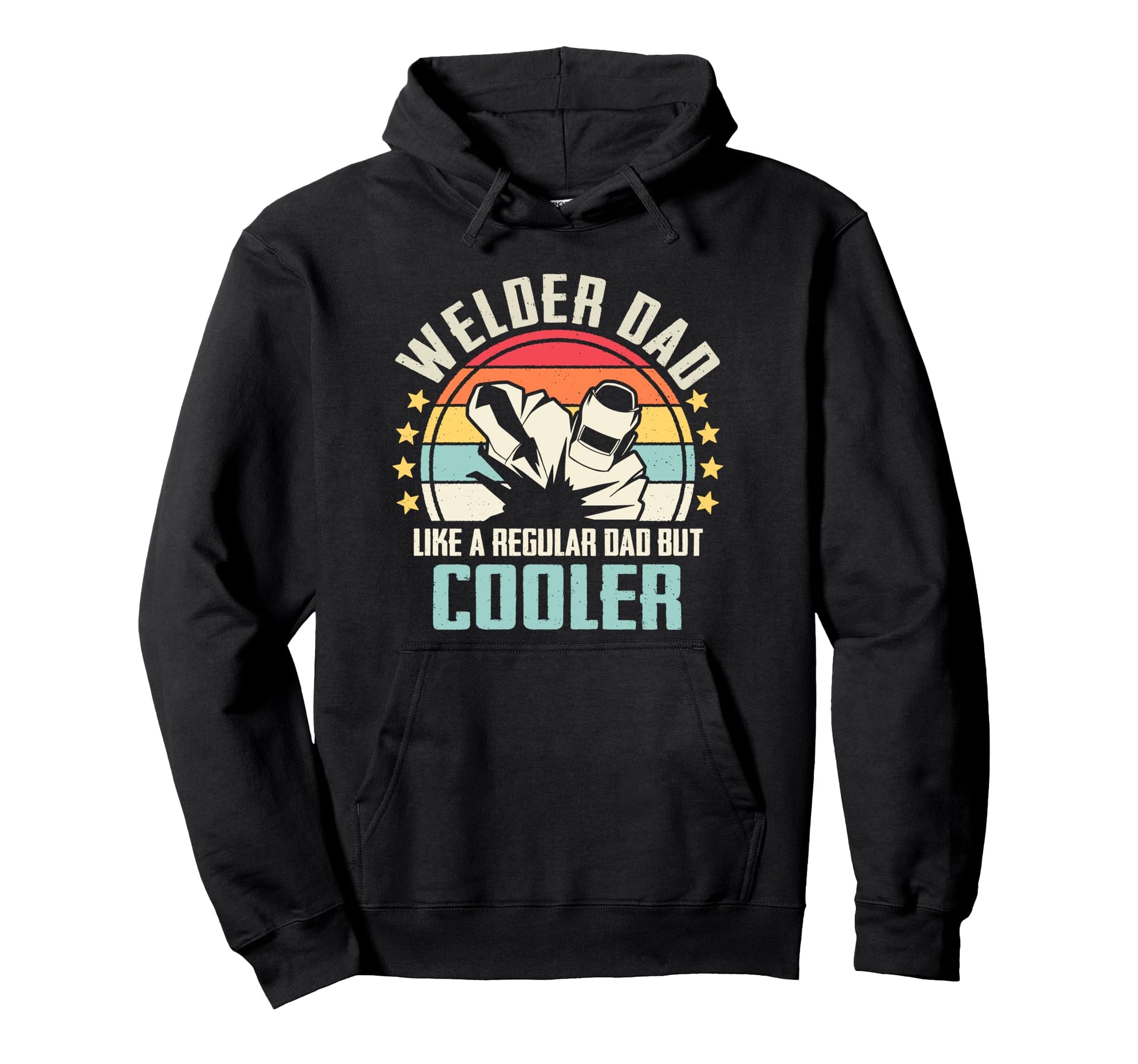 Welder Dad Like Regular Dad But Cooler Hoodie - Unique Graphic for Adults - T-Shirt, Sweatshirt, Hoodie