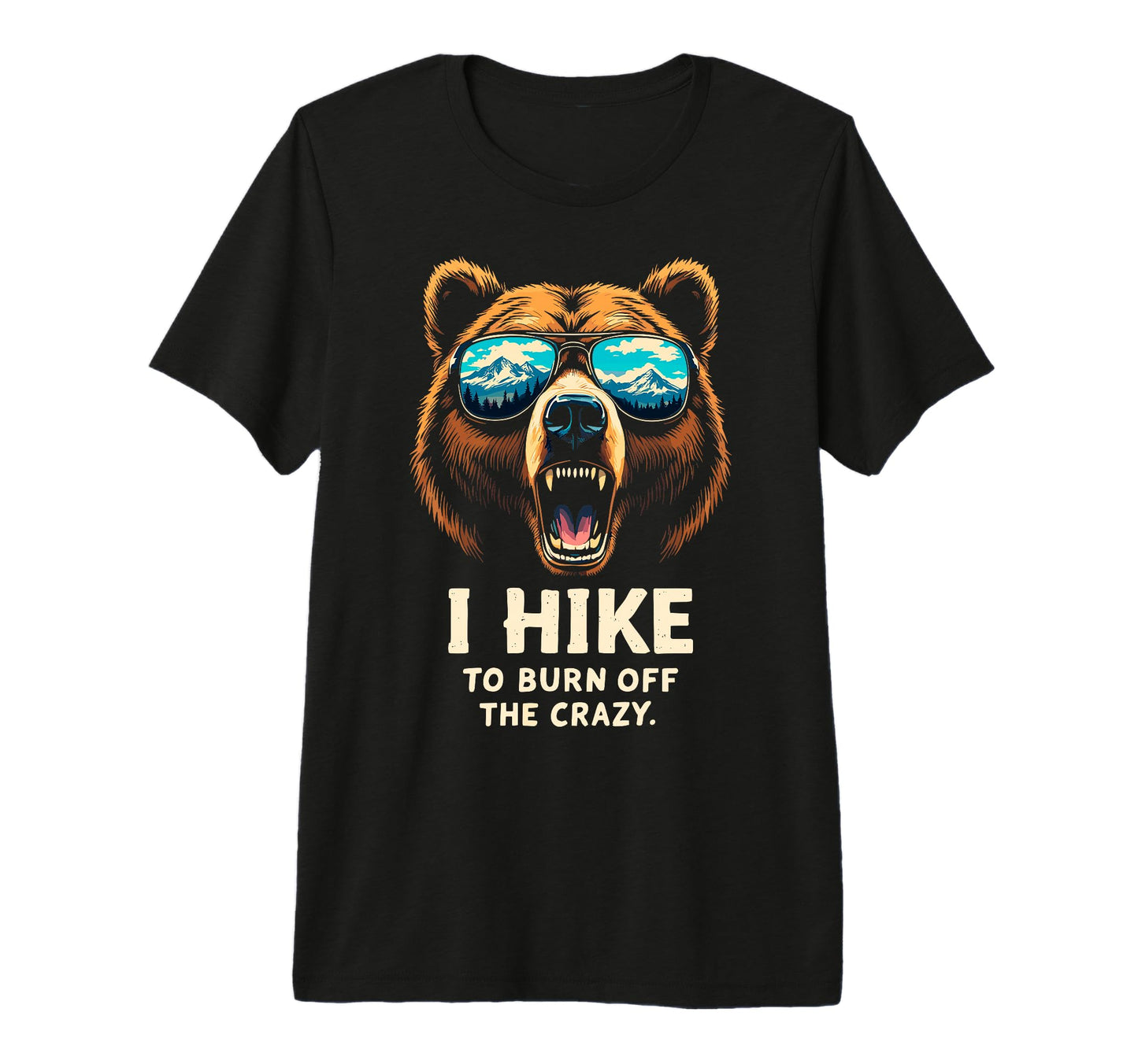I Hike To Burn Off Crazy Funny Bear T-Shirt - Graphic Print Men Women - T-Shirt, Sweatshirt, Hoodie