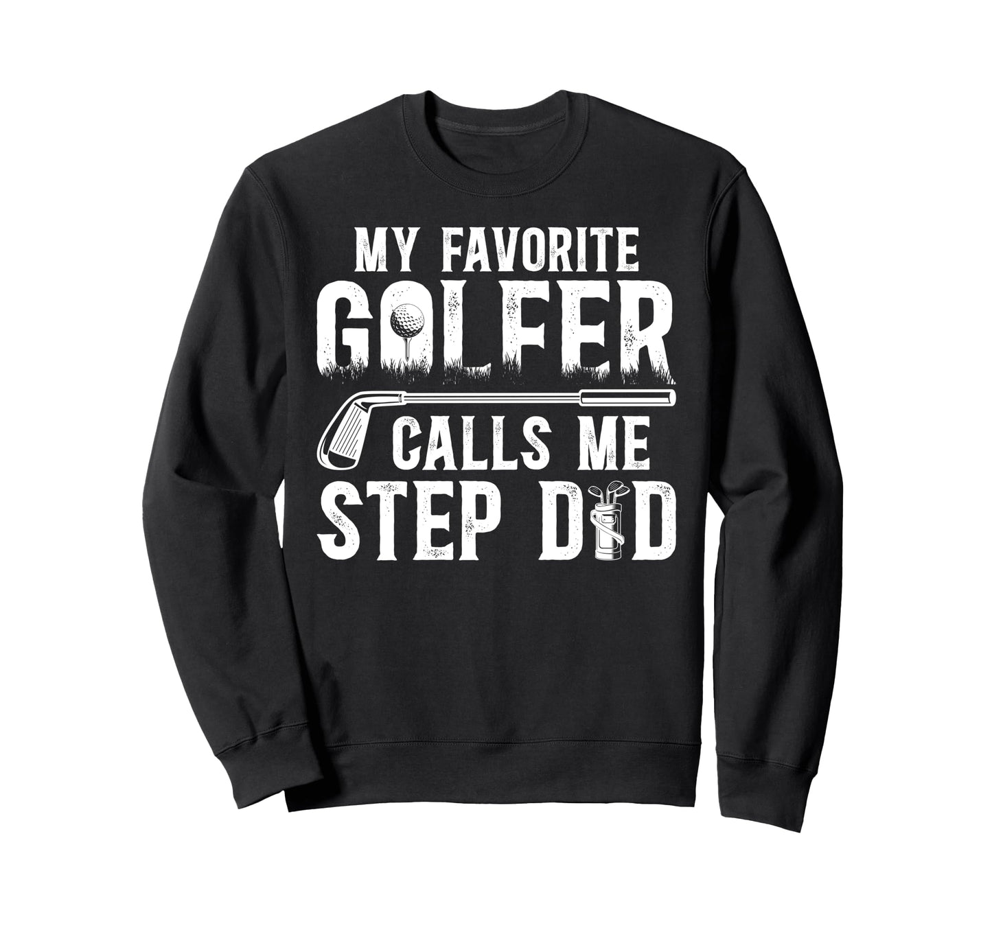 Proud Golf Step Dad Golf Player Sweatshirt - Novelty Apparel for Adults - T-Shirt, Sweatshirt, Hoodie