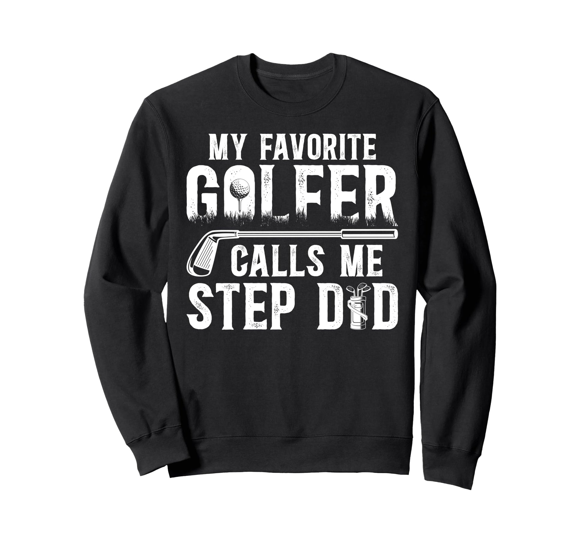 Proud Golf Step Dad Golf Player Sweatshirt - Novelty Apparel for Adults - T-Shirt, Sweatshirt, Hoodie