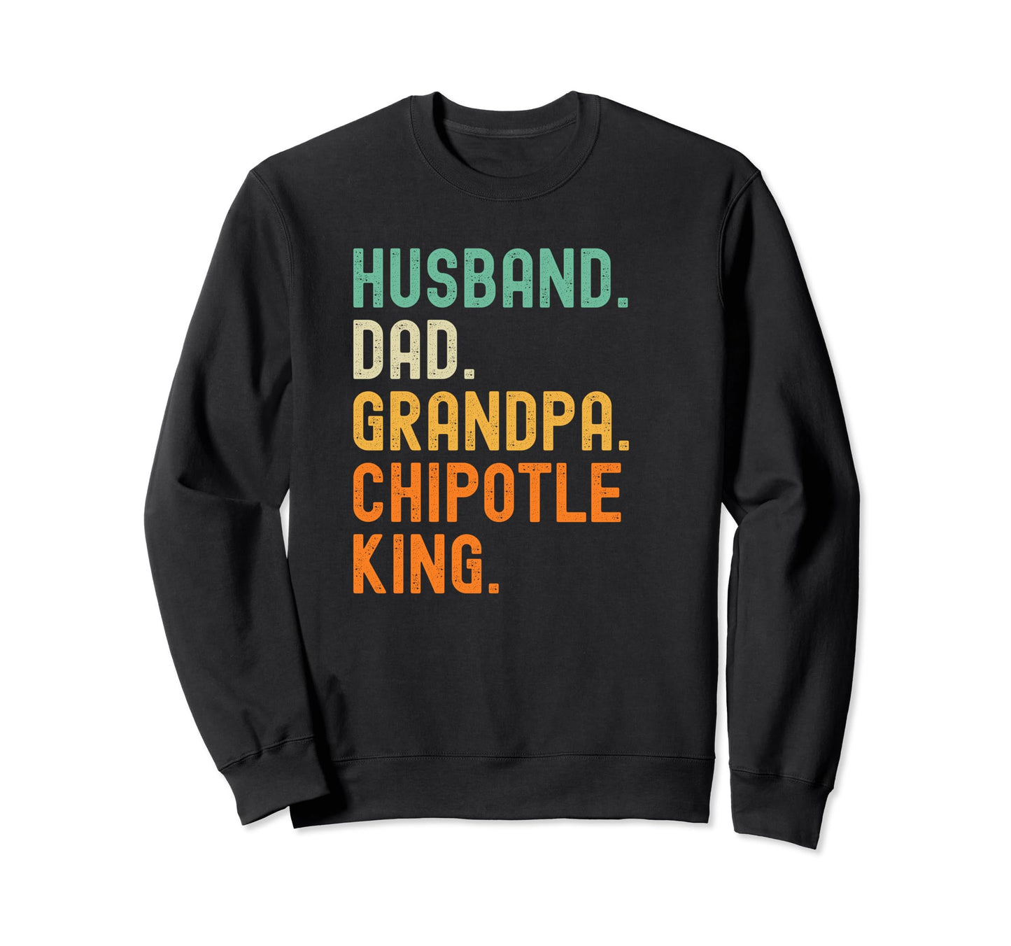 Husband Dad Grandpa Chipotle King Sweatshirt - Minimalist Print for Adults - T-Shirt, Sweatshirt, Hoodie
