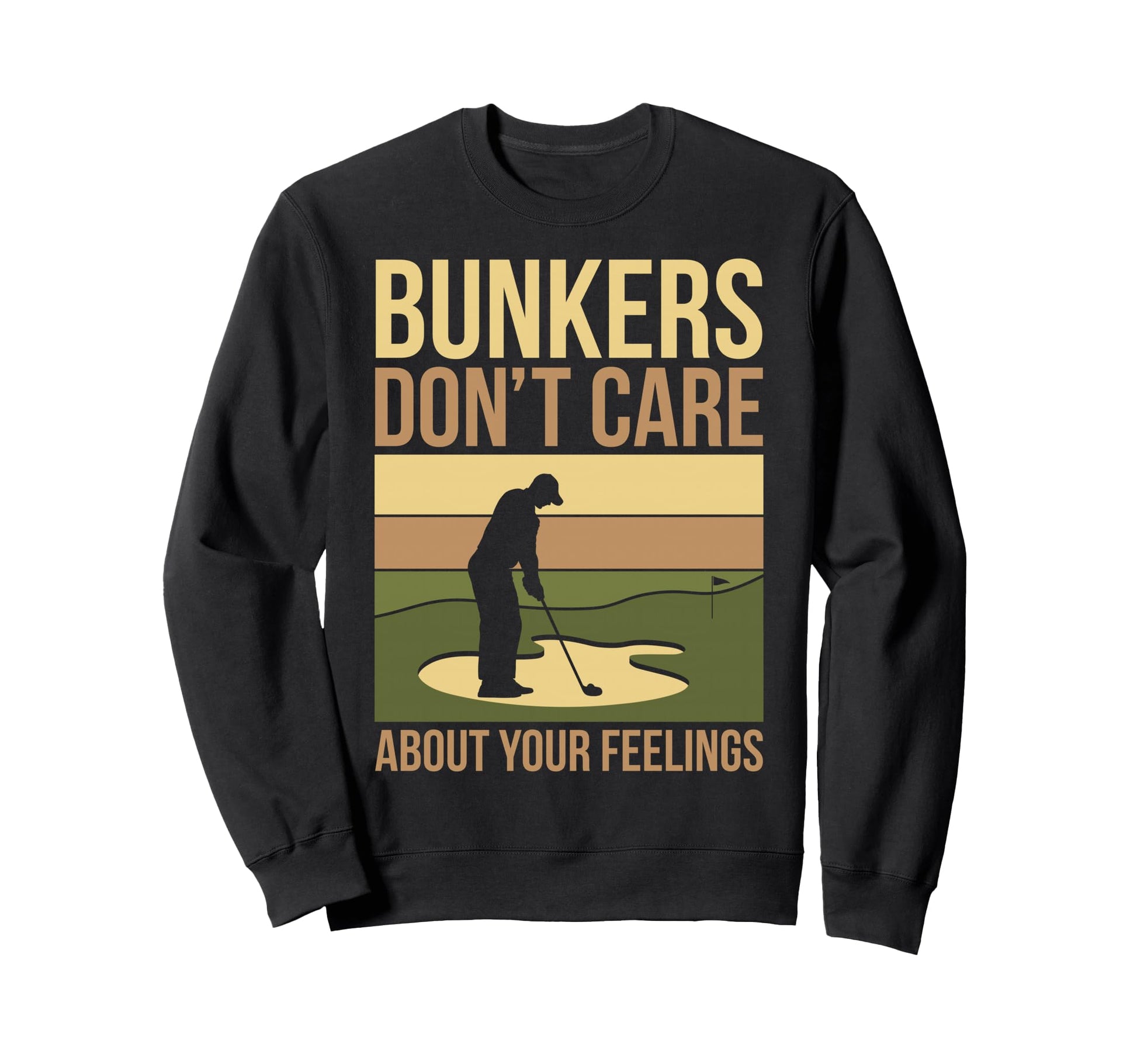 Bunkers Dont Care About Your Sweatshirt - Fun Novelty Design for Adults - T-Shirt, Sweatshirt, Hoodie