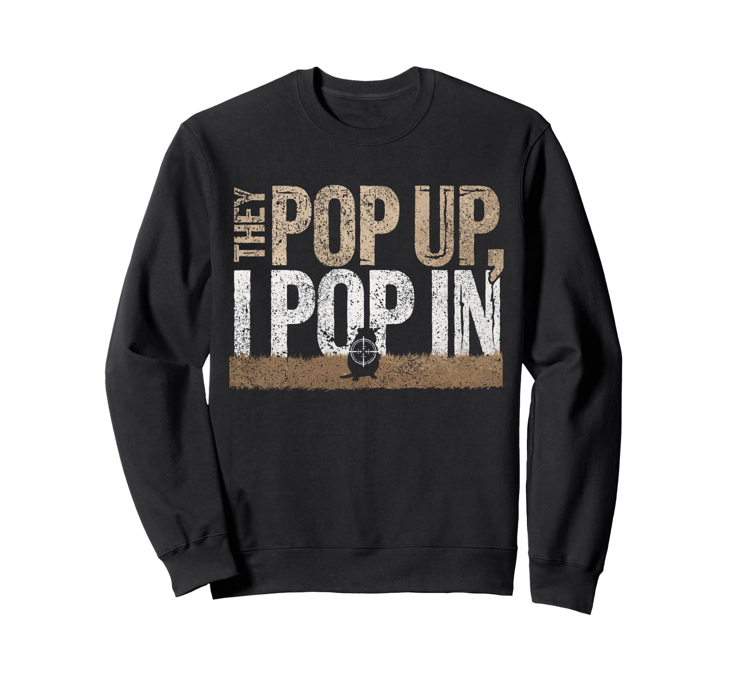 Gopher Hunter They Pop Up I Pop Sweatshirt - Fun Novelty Design Unisex - T-Shirt, Sweatshirt, Hoodie