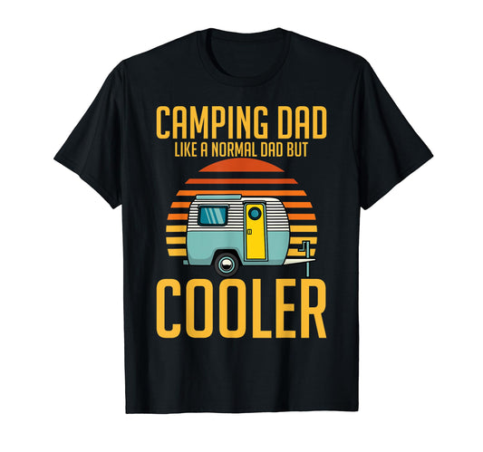 Camping Dad Like Normal Dad But Cooler T-Shirt - Novelty Apparel Unisex - T-Shirt, Sweatshirt, Hoodie