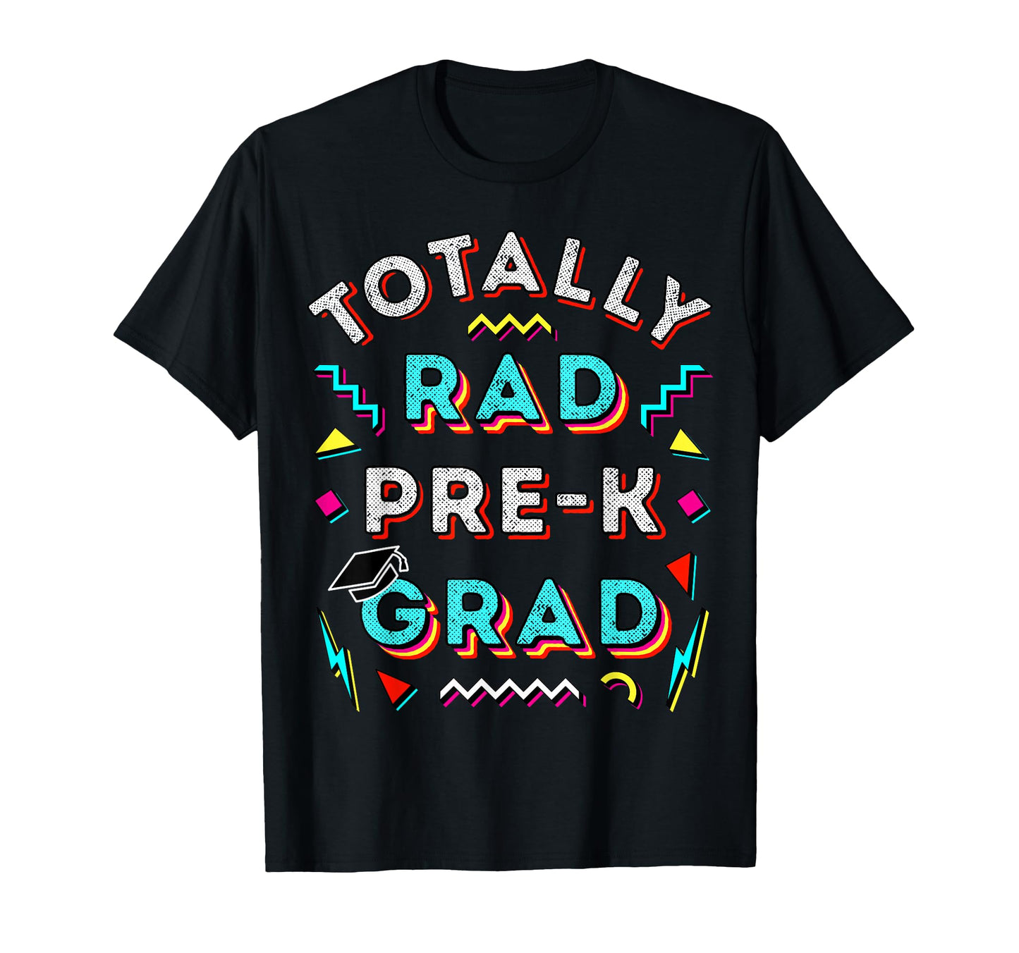 Totally Rad Pre K Grad Gift Fun Prek T-Shirt - Streetwear Style Unisex - T-Shirt, Sweatshirt, Hoodie