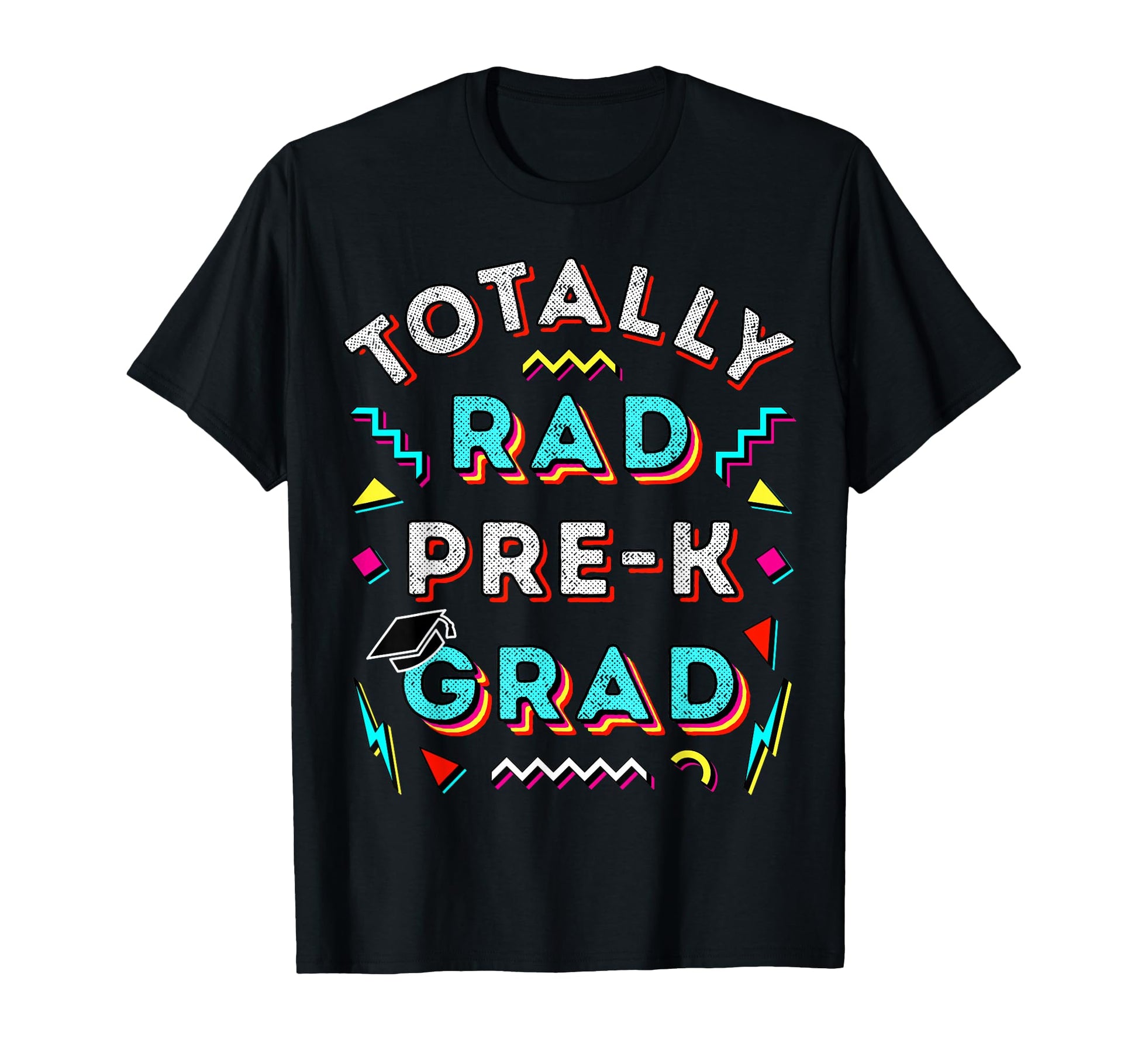 Totally Rad Pre K Grad Gift Fun Prek T-Shirt - Streetwear Style Unisex - T-Shirt, Sweatshirt, Hoodie