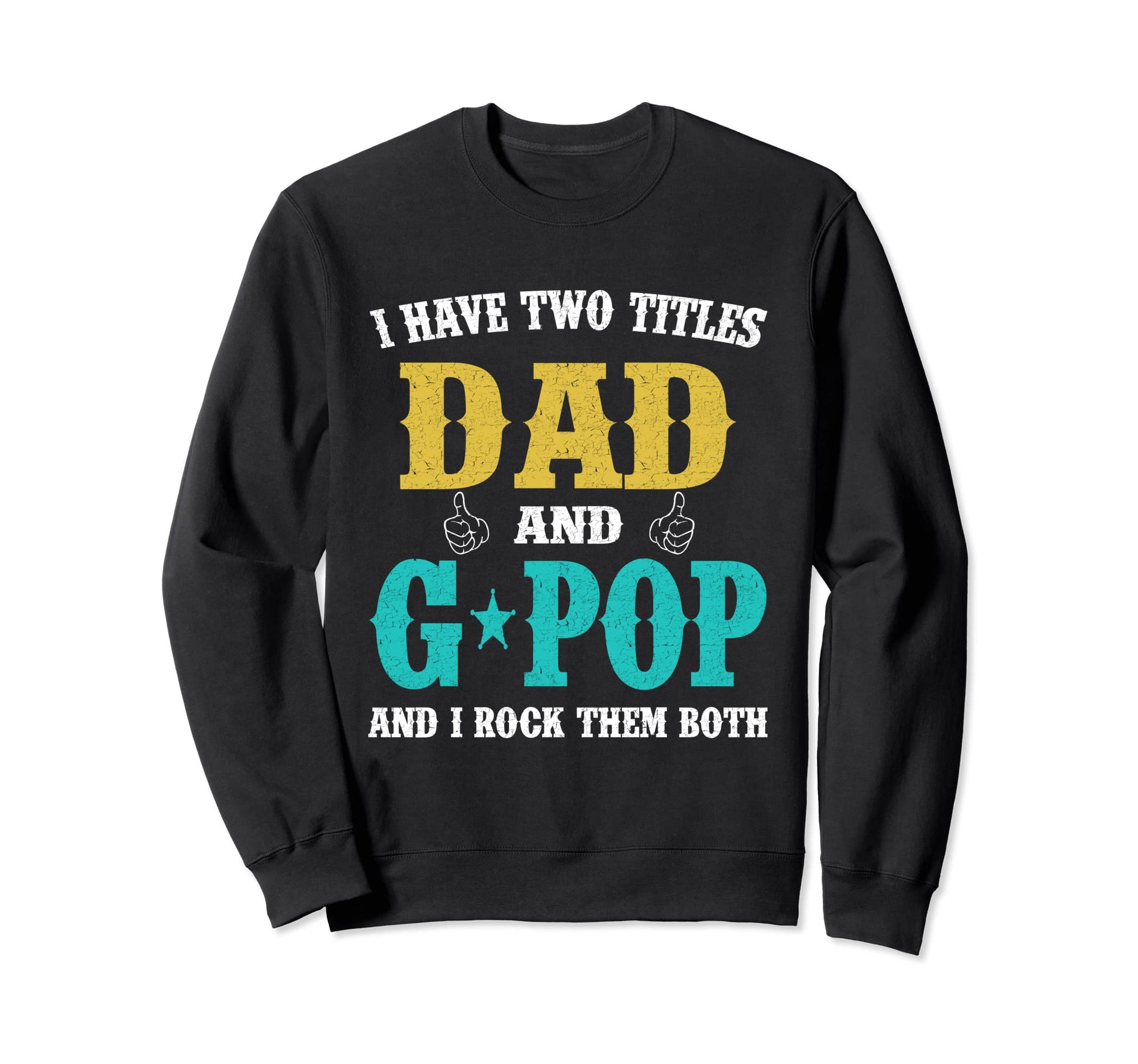I Have Two Titles Dad And G Pop Sweatshirt - Minimalist Print for Adults - T-Shirt, Sweatshirt, Hoodie