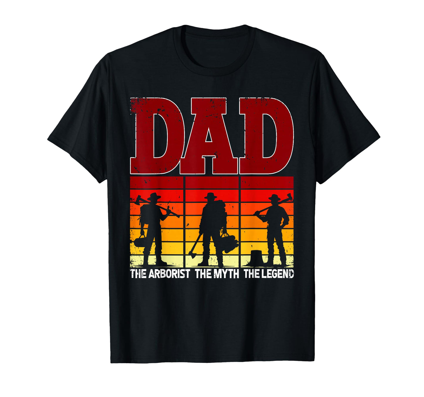 Dad Arborist Myth Legend Funny T-Shirt - Fun Novelty Design Men Women - T-Shirt, Sweatshirt, Hoodie