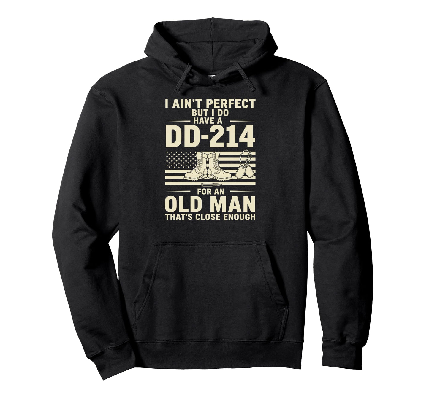 I Aint But I Do Have Dd 214 Veteran Hoodie - Streetwear Style Men Women - T-Shirt, Sweatshirt, Hoodie