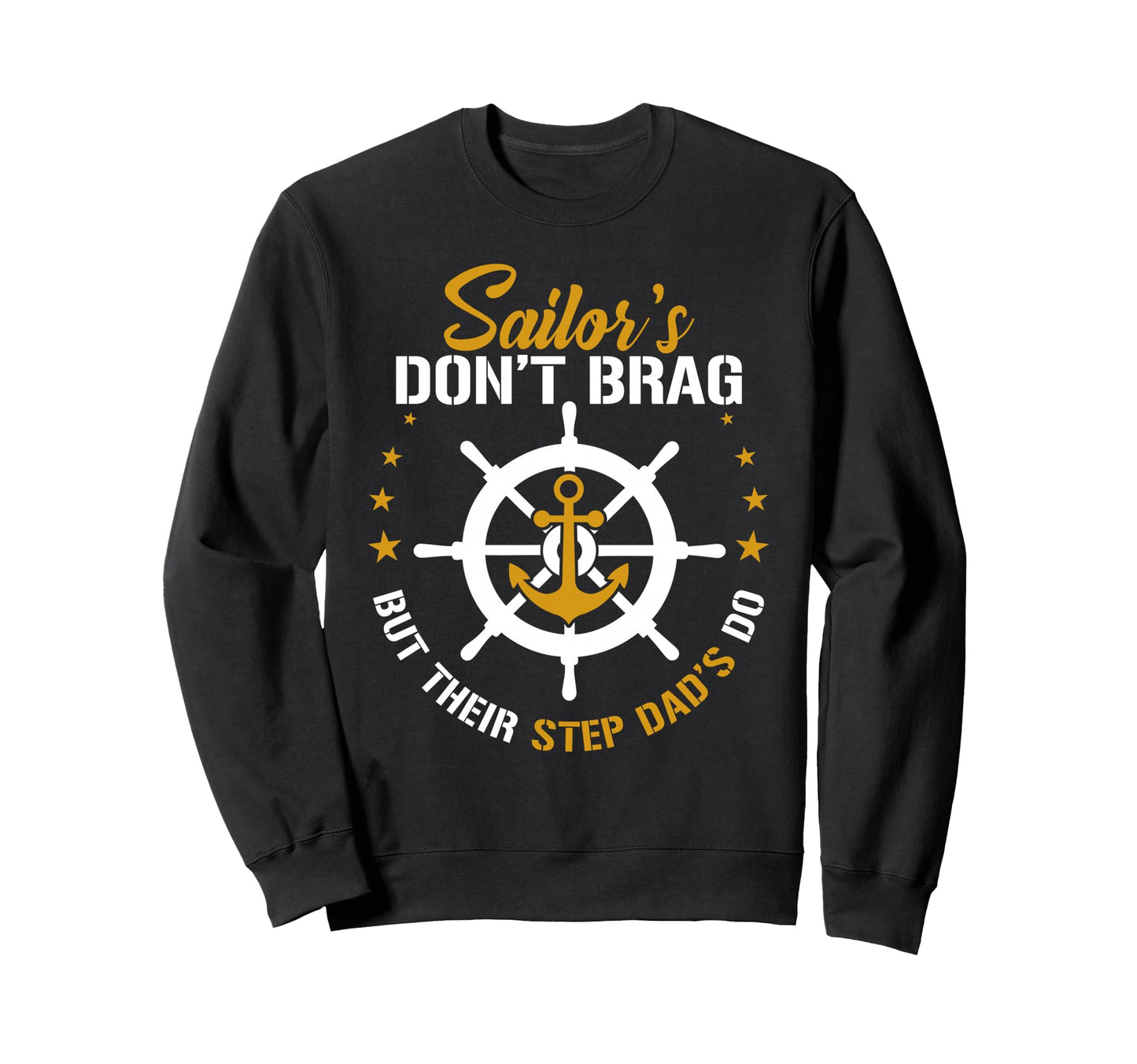 Sailors Dont Brag But Their Step Sweatshirt - Fun Novelty Design Unisex - T-Shirt, Sweatshirt, Hoodie