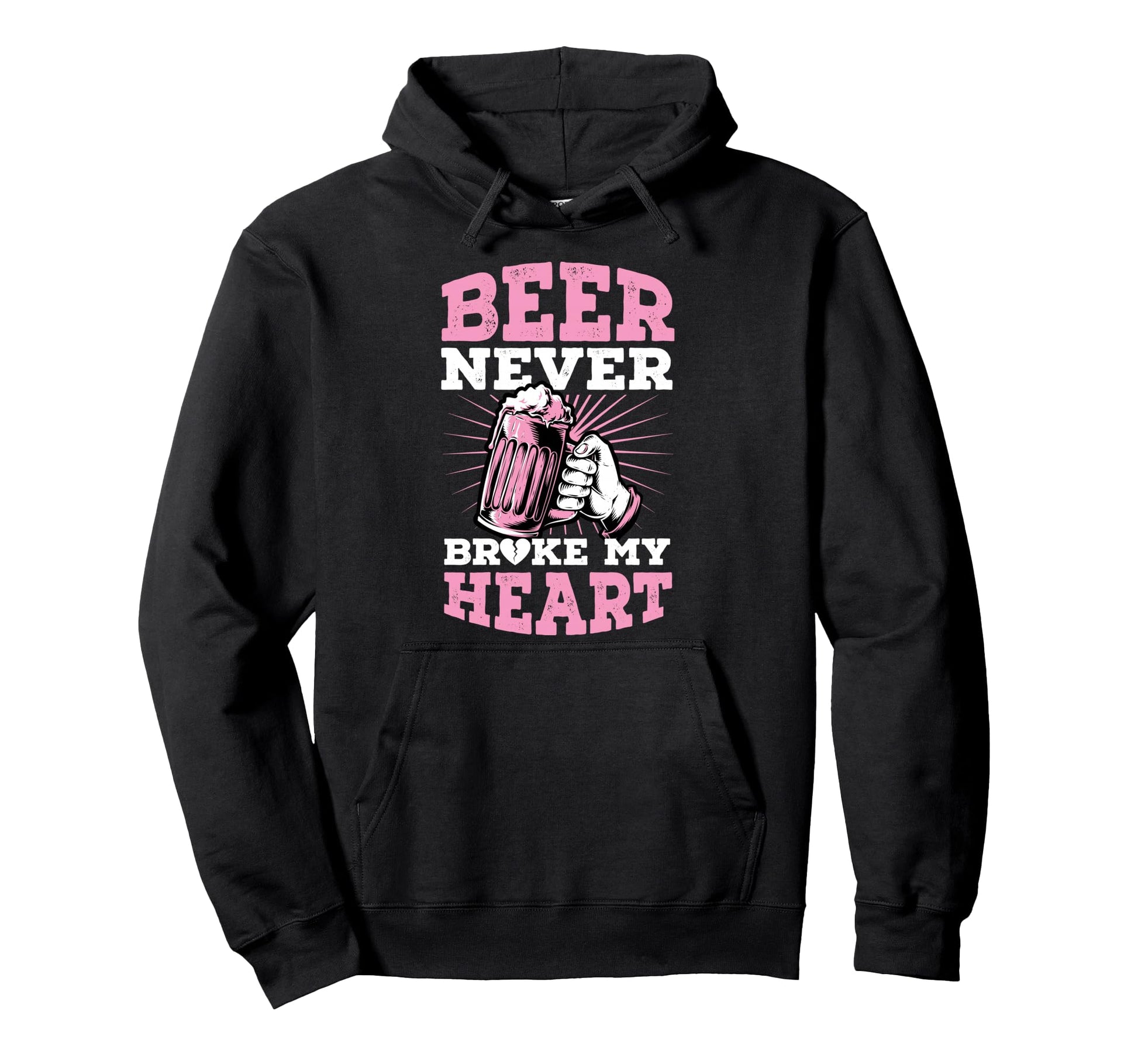 Beer Never Broke My Heart Funny Anti Hoodie - Streetwear Style Unisex - T-Shirt, Sweatshirt, Hoodie