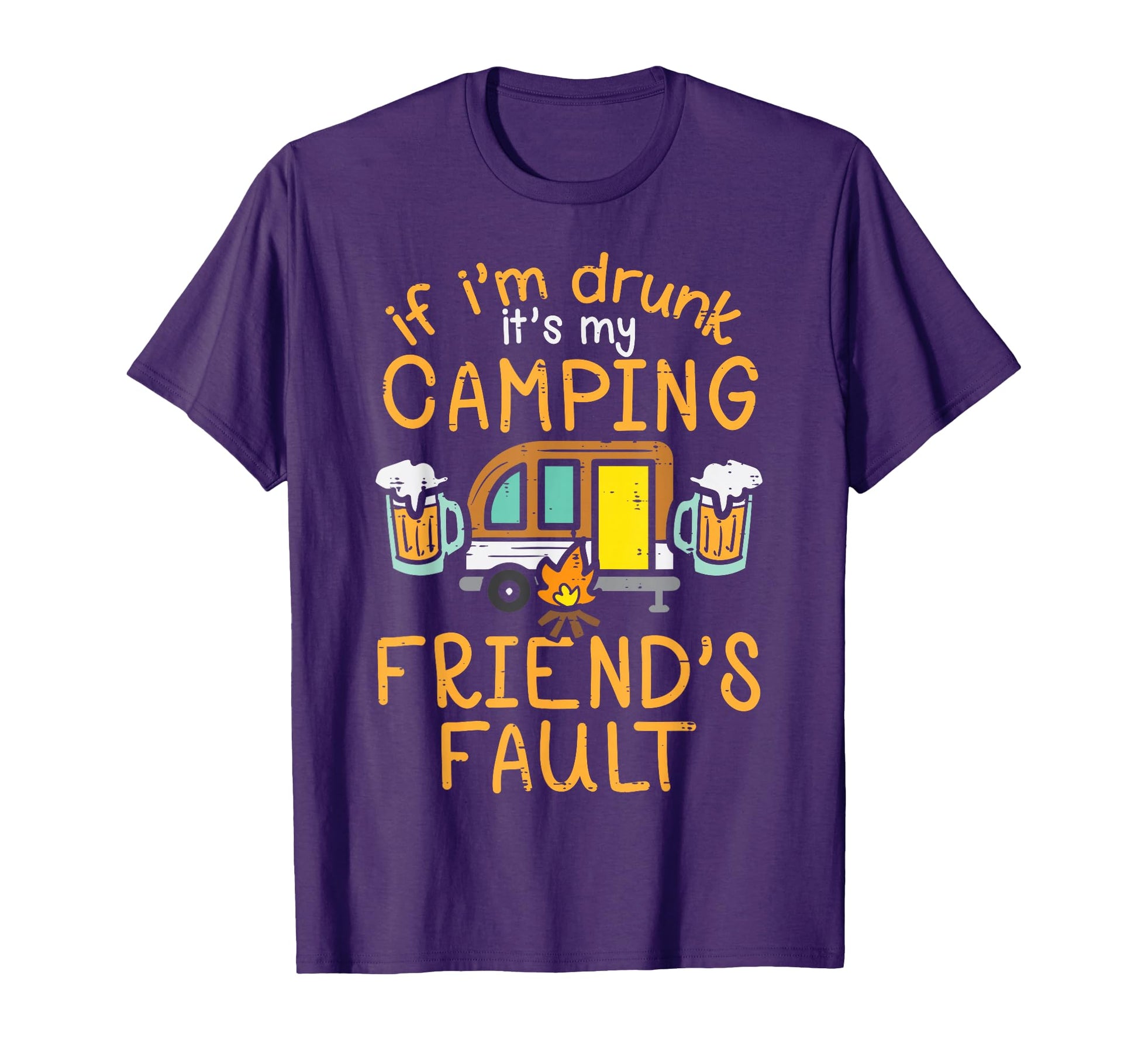 Its My Camping Friends Fault Funny Camp T-Shirt - Graphic Print Unisex - T-Shirt, Sweatshirt, Hoodie
