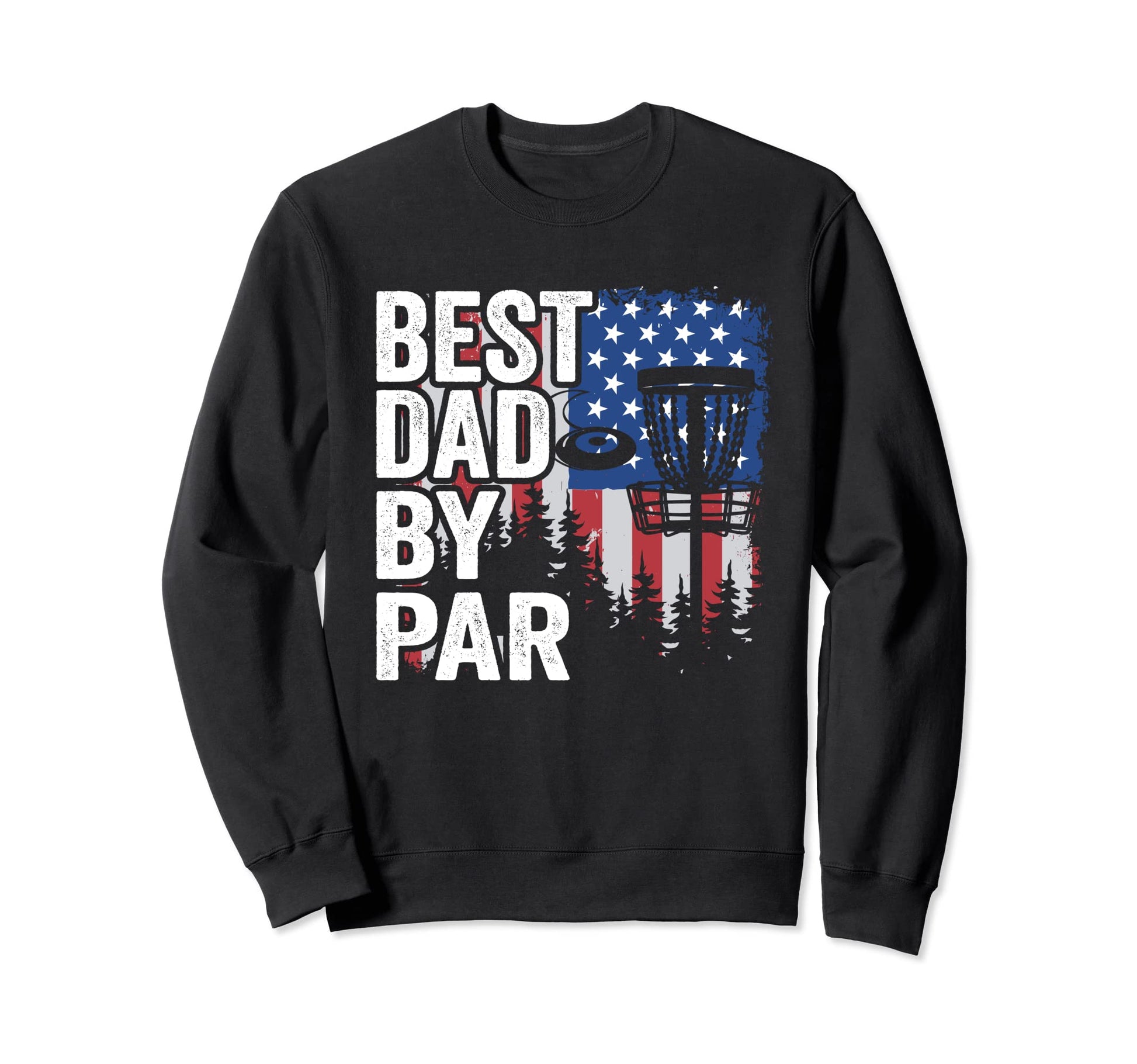 Best Dad Par Frisbee Dad American Sweatshirt - Custom Art Print Men Women - T-Shirt, Sweatshirt, Hoodie