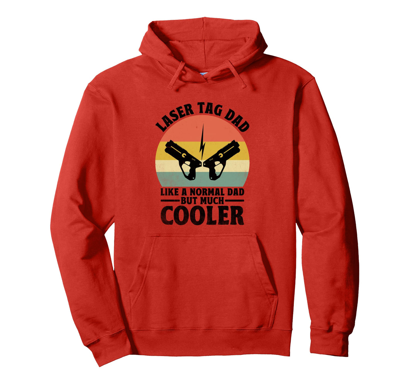 Laser Tag Dad Like Normal Dad But Hoodie - Casual Everyday Wear for Adults - T-Shirt, Sweatshirt, Hoodie