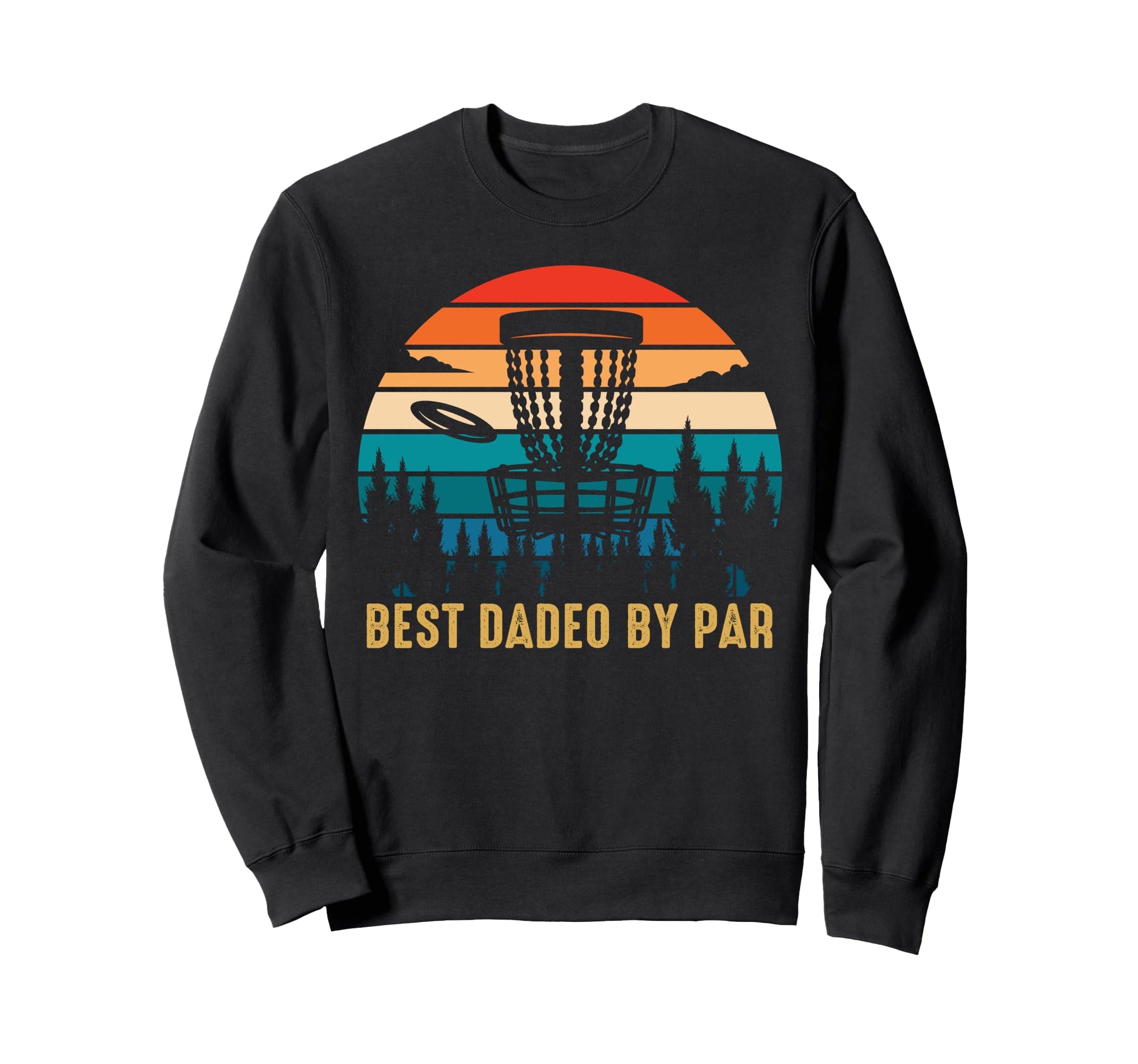 Best Dadeo Par Funny Disc Golfing Dad Sweatshirt - Graphic Print Unisex - T-Shirt, Sweatshirt, Hoodie