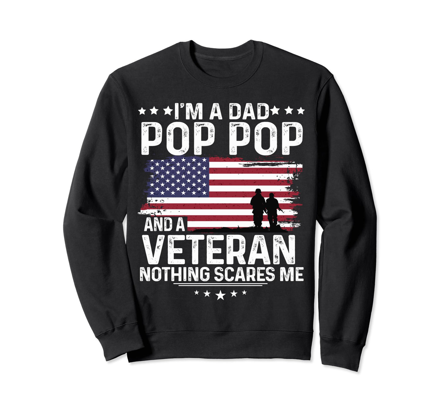 Dad Pop Pop Veteran Nothing Scares Sweatshirt - Fun Novelty Design Unisex - T-Shirt, Sweatshirt, Hoodie