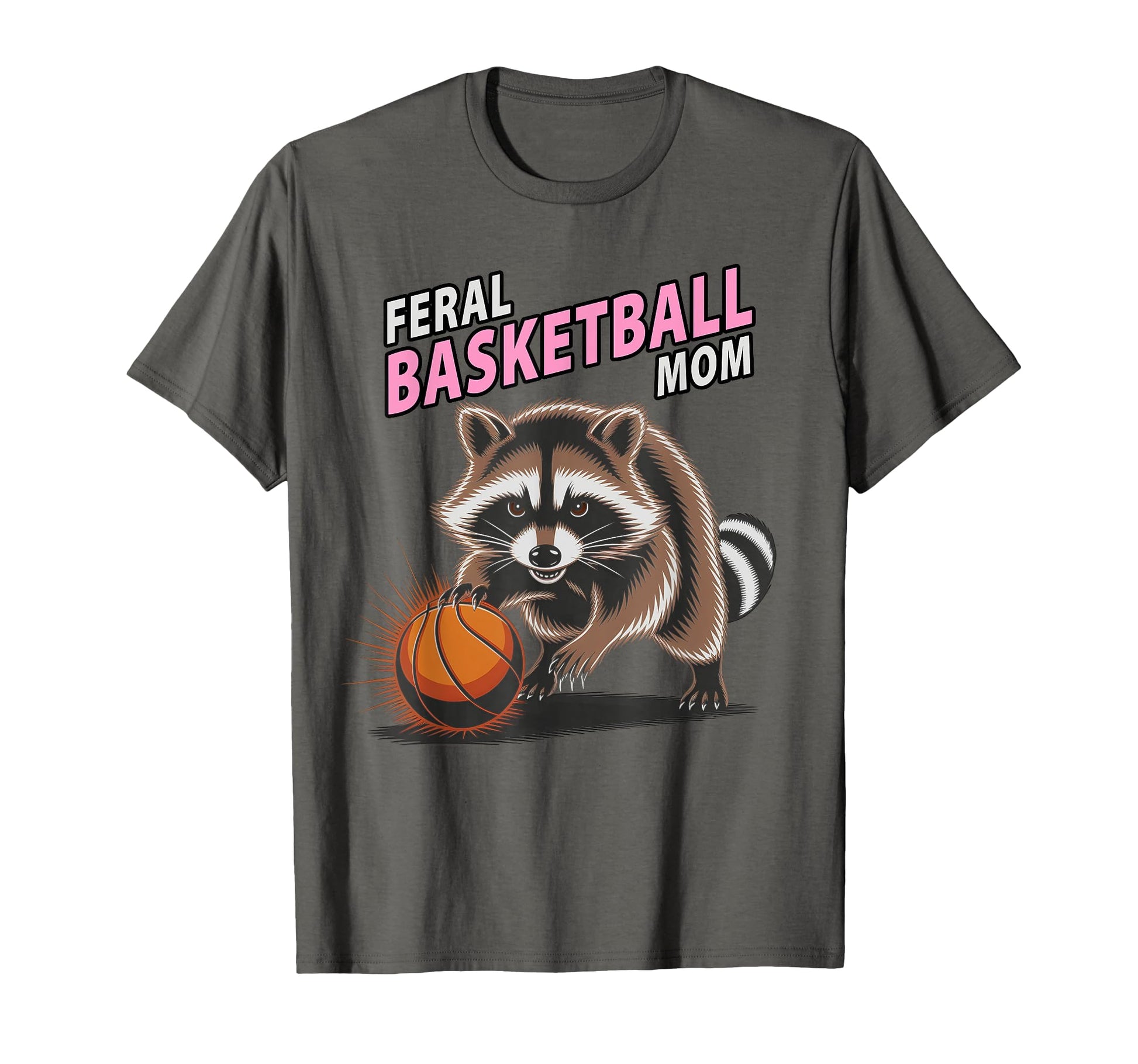 Sarcastic Feral Basketball Mom T-Shirt - Custom Art Print Men Women - T-Shirt, Sweatshirt, Hoodie