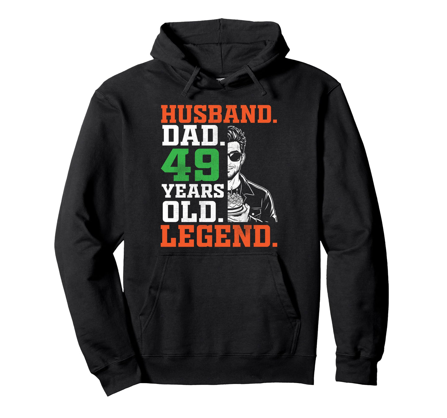 Happy Husband Dad 49 Years Old Legend 49Th Hoodie - Graphic Print Unisex - T-Shirt, Sweatshirt, Hoodie