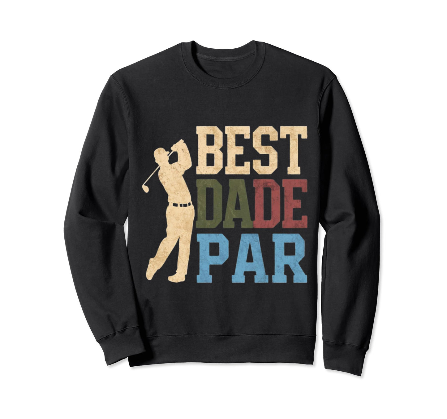 Best Dad Par Fathers Day Golf Papa Sweatshirt - Unique Graphic Men Women - T-Shirt, Sweatshirt, Hoodie