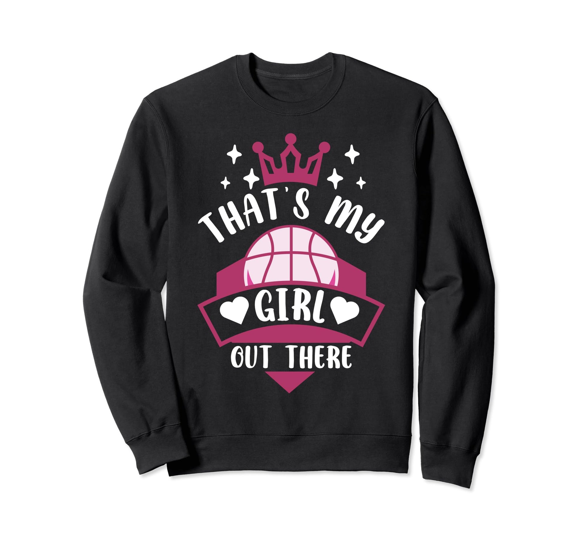 Basketball Thats My Out There Sweatshirt - Fun Novelty Design Unisex - T-Shirt, Sweatshirt, Hoodie