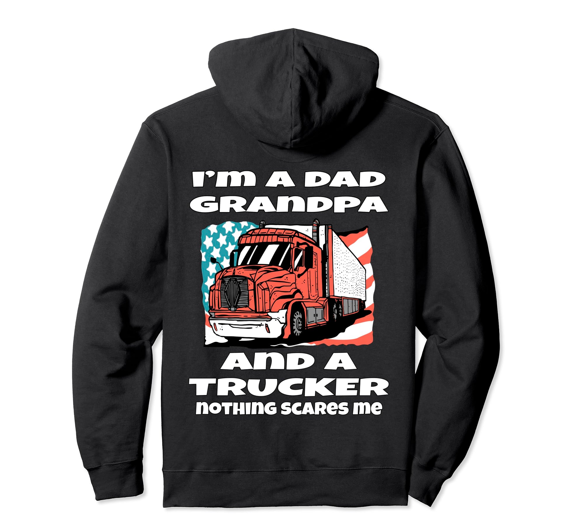 Big Rig Trucker Im Dad Grandpa And Trucker Hoodie - Graphic Print Unisex - T-Shirt, Sweatshirt, Hoodie