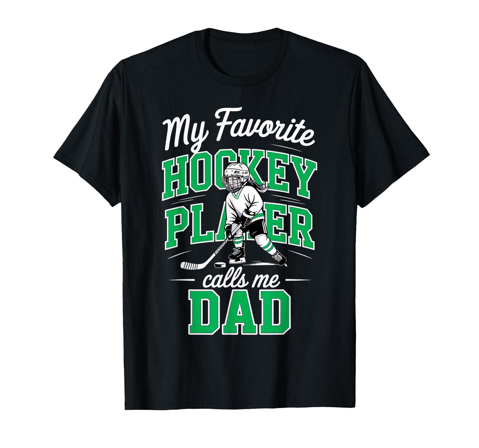 Hockey Dad My Favorite Player Calls T-Shirt - Casual Everyday Wear Unisex - T-Shirt, Sweatshirt, Hoodie