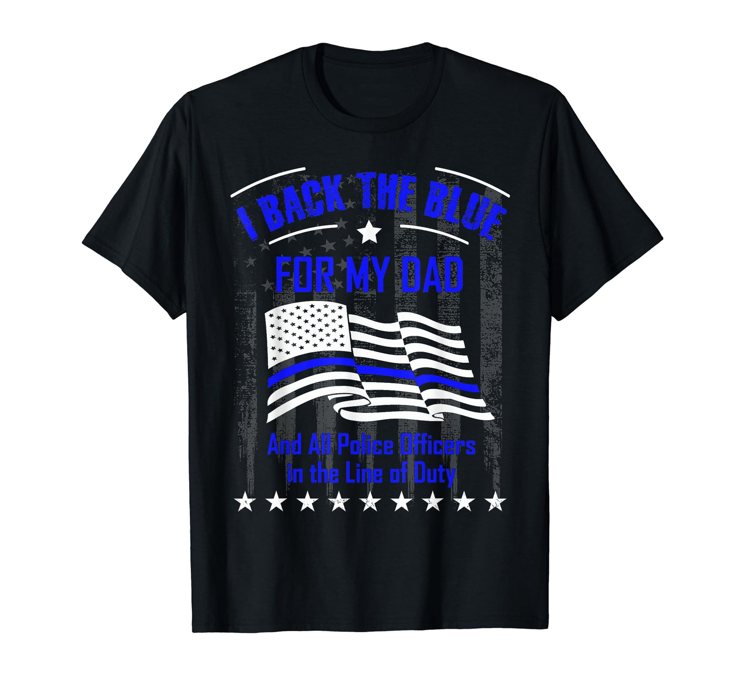 Police I Back Blue My Dad T-Shirt - Casual Everyday Wear Men Women - T-Shirt, Sweatshirt, Hoodie