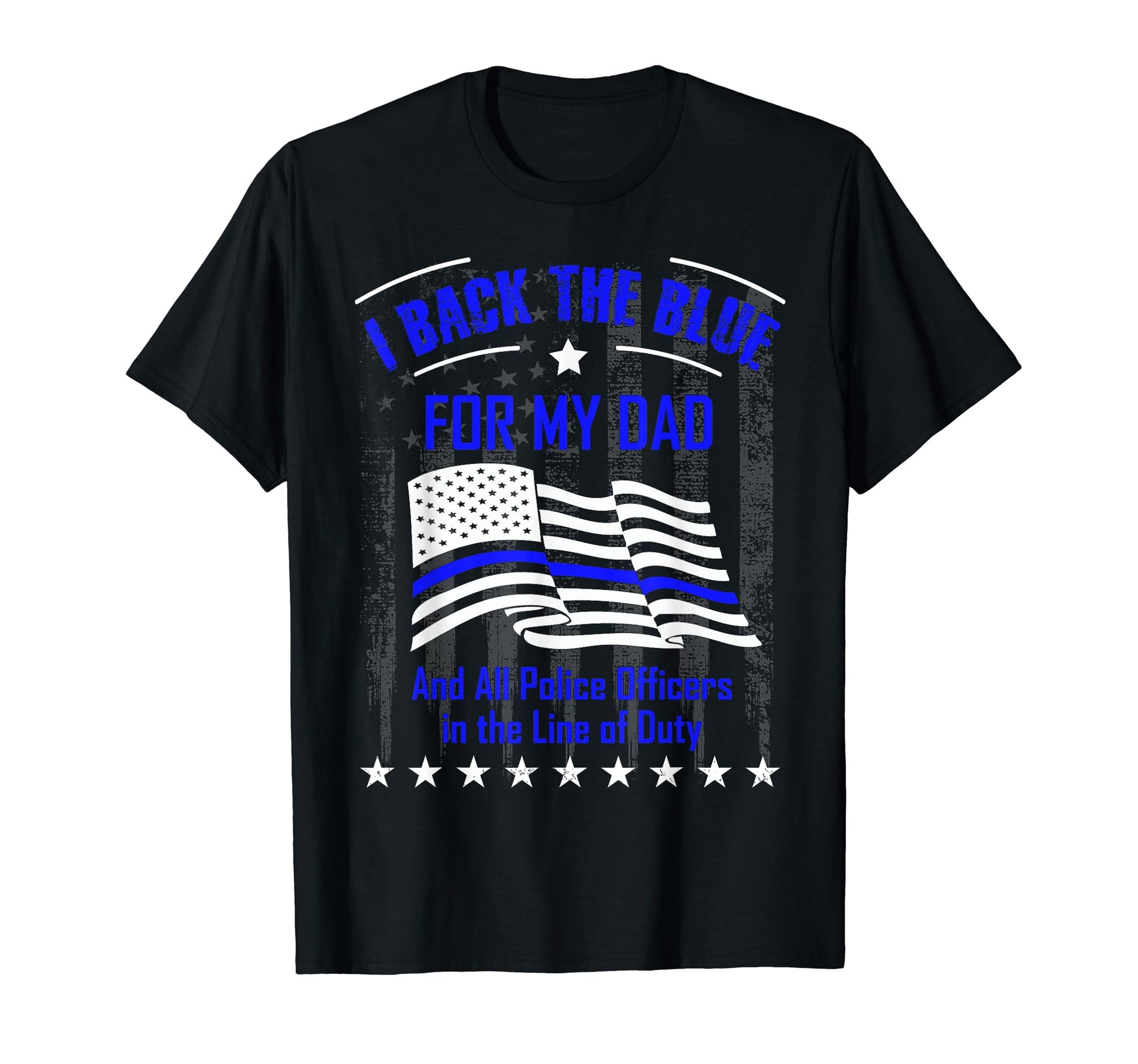 Police I Back Blue My Dad T-Shirt - Casual Everyday Wear Men Women - T-Shirt, Sweatshirt, Hoodie
