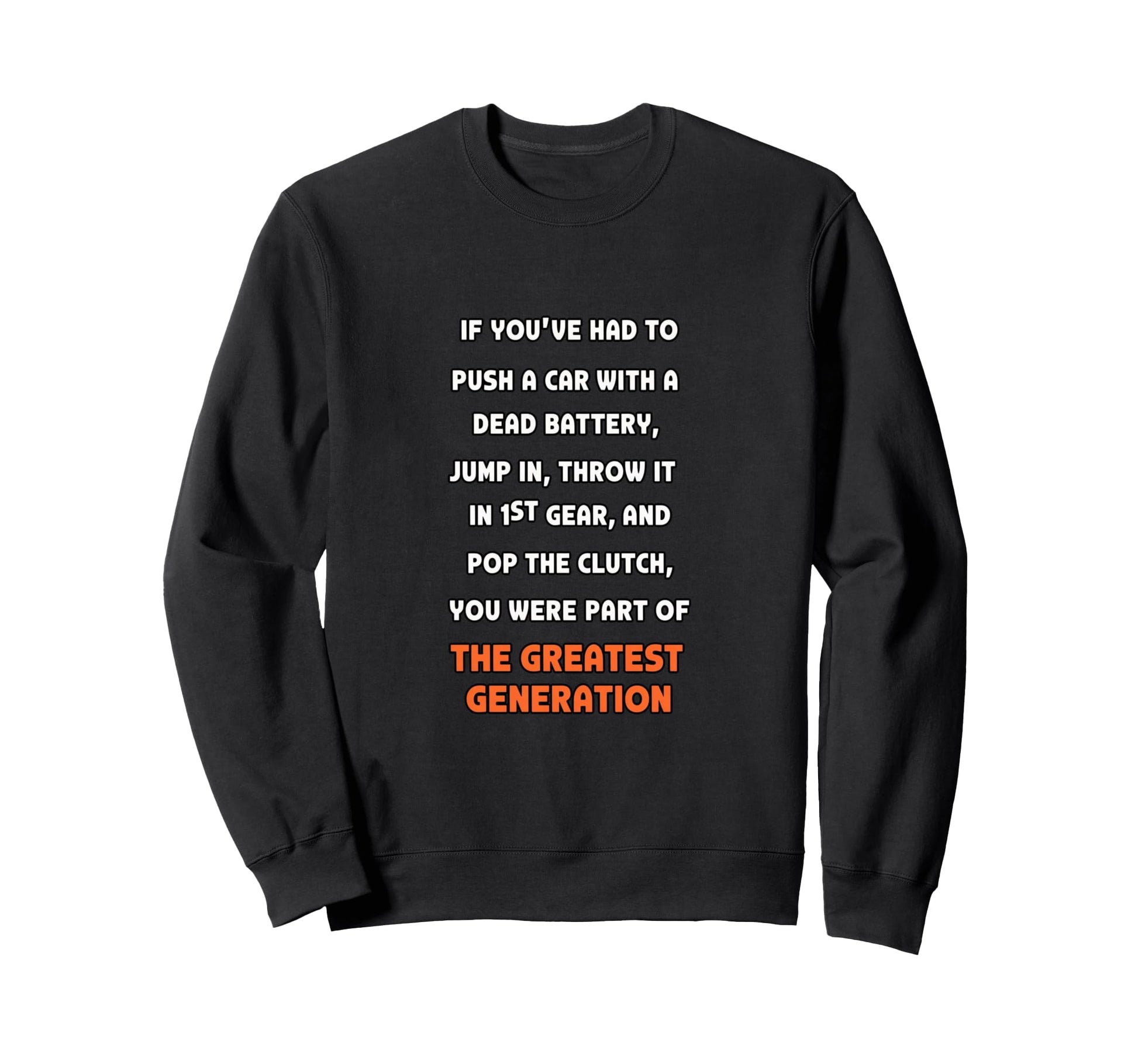 Pop Clutch Greatest Generation Sweatshirt - Fun Novelty Design Men Women - T-Shirt, Sweatshirt, Hoodie