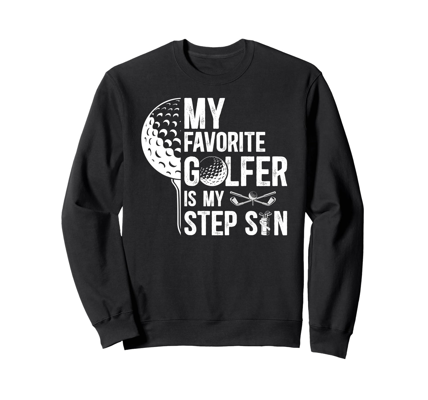 Proud Golf Step Dad Golf Player Sweatshirt - Fun Novelty Design for Adults - T-Shirt, Sweatshirt, Hoodie