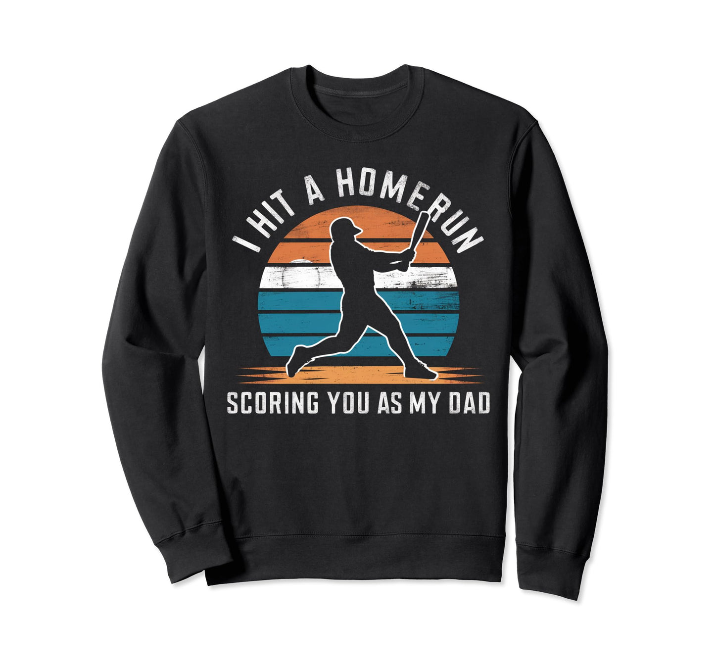 I Hit Homerun Scoring You As Sweatshirt - Casual Everyday Wear for Adults - T-Shirt, Sweatshirt, Hoodie