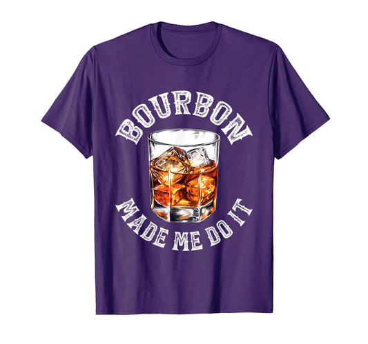 Bourbon Made Me Do It Whiskey Lover T-Shirt - Trendy Graphic for Adults - T-Shirt, Sweatshirt, Hoodie