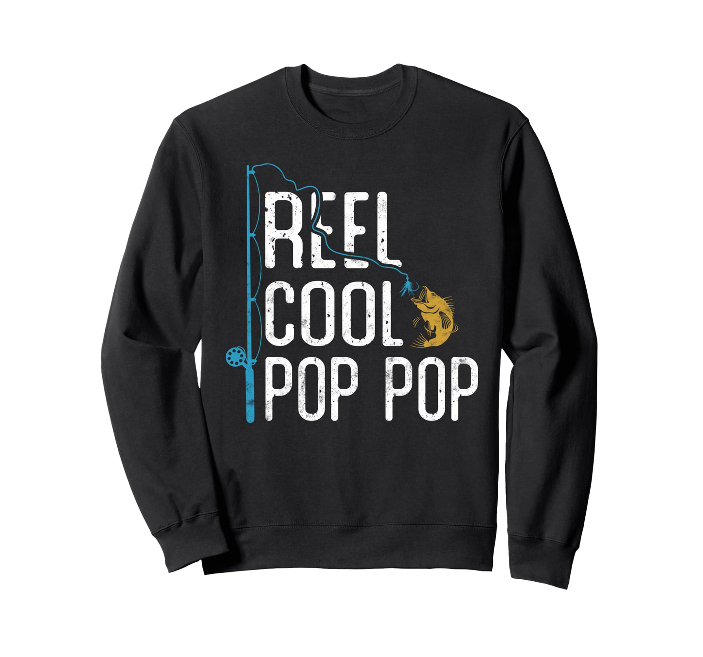 Fishing Reel Pop Pop Fathers Day Gift Sweatshirt - Novelty Apparel Unisex - T-Shirt, Sweatshirt, Hoodie