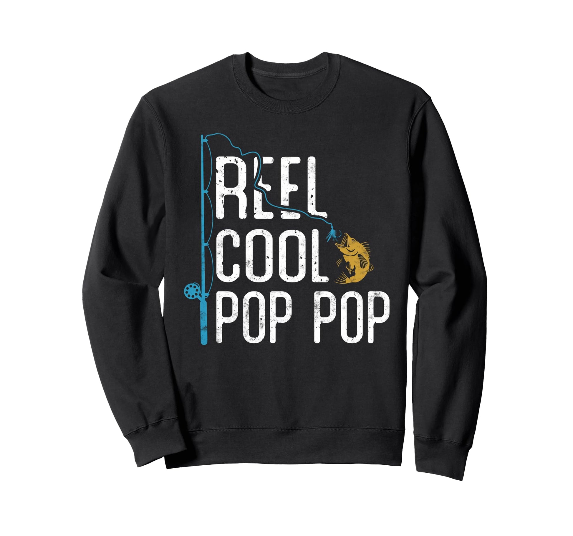Fishing Reel Pop Pop Fathers Day Gift Sweatshirt - Novelty Apparel Unisex - T-Shirt, Sweatshirt, Hoodie